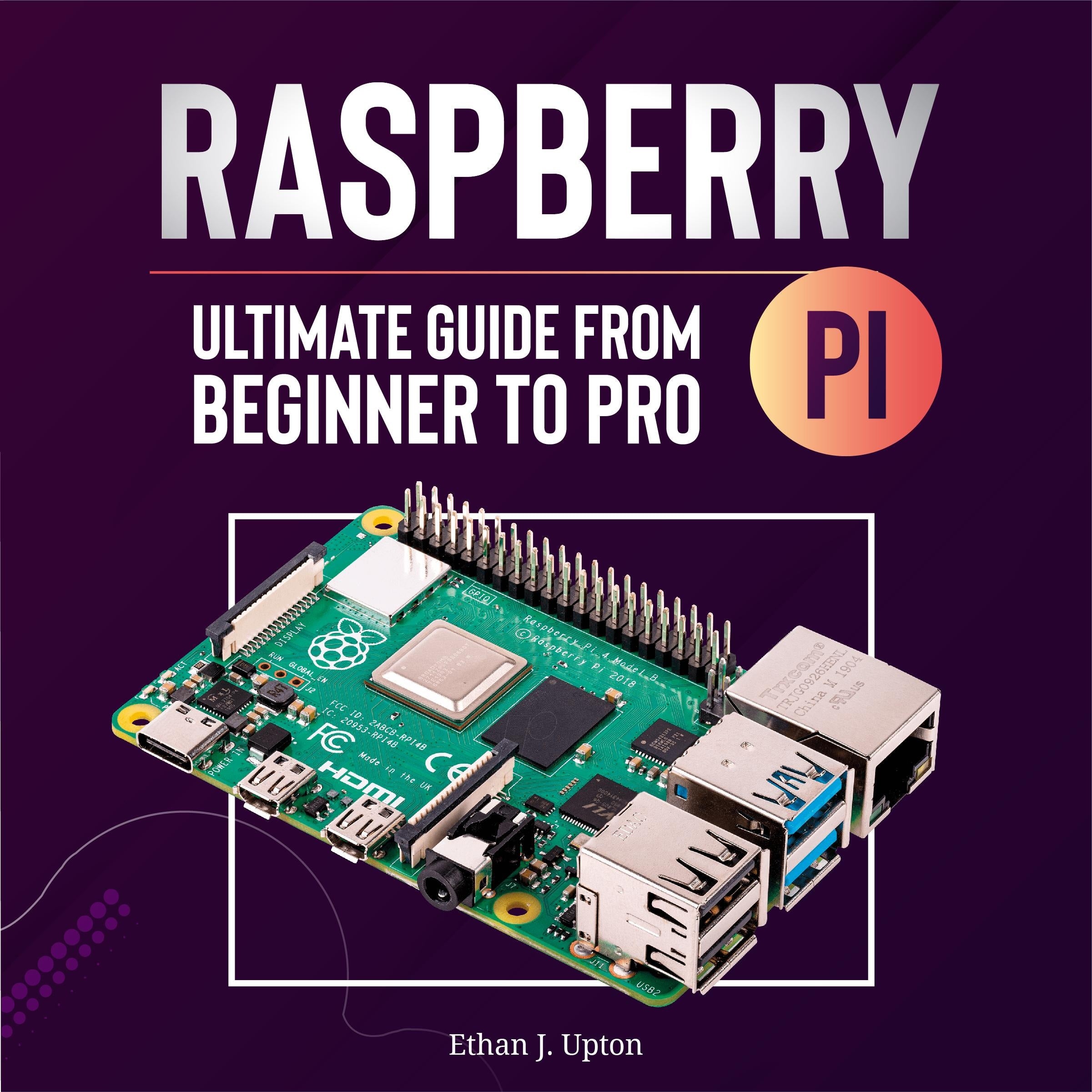 Raspberry Pi 4 Ultimate Guide From Beginner to Pro