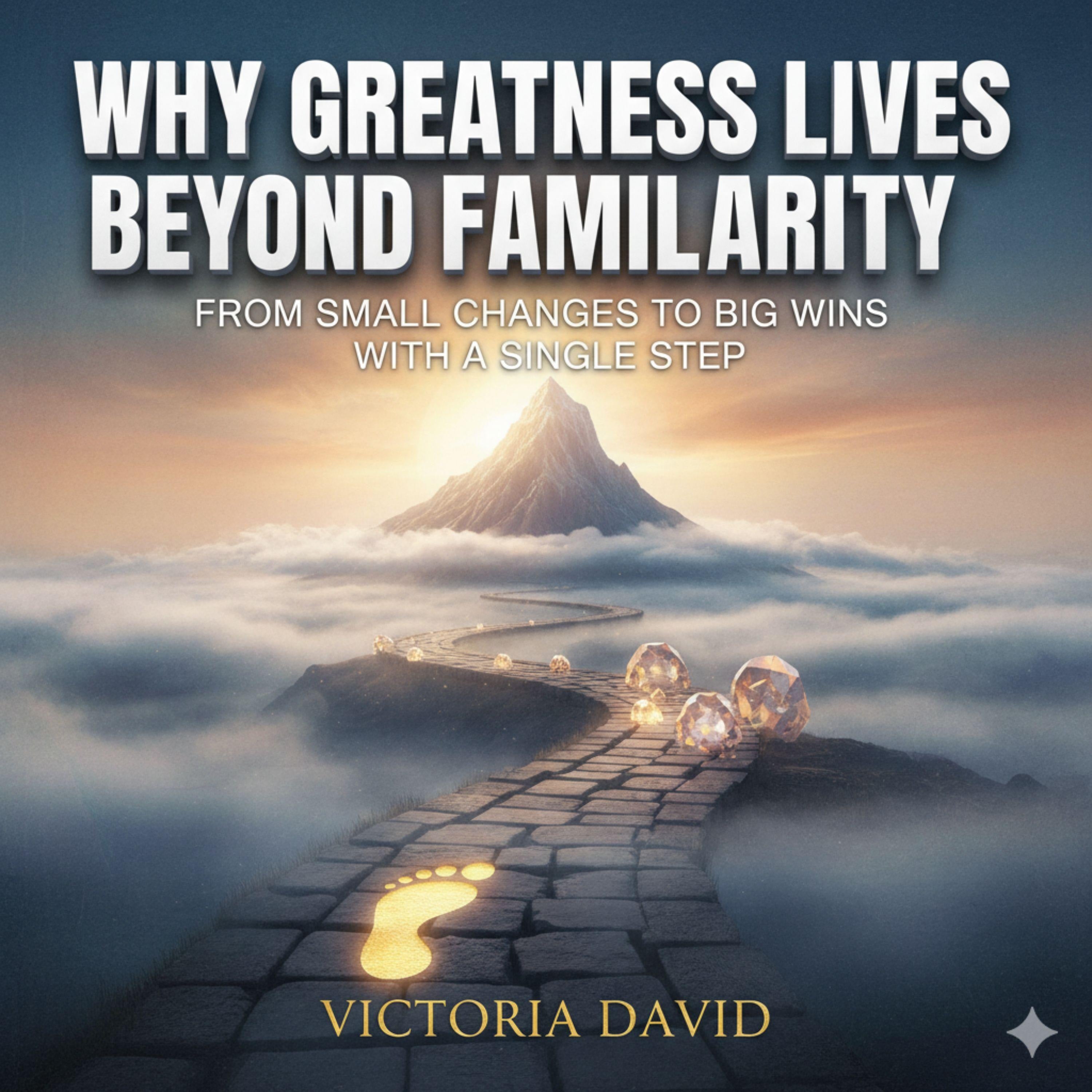 Why Greatness Lives Beyond Familiarity
