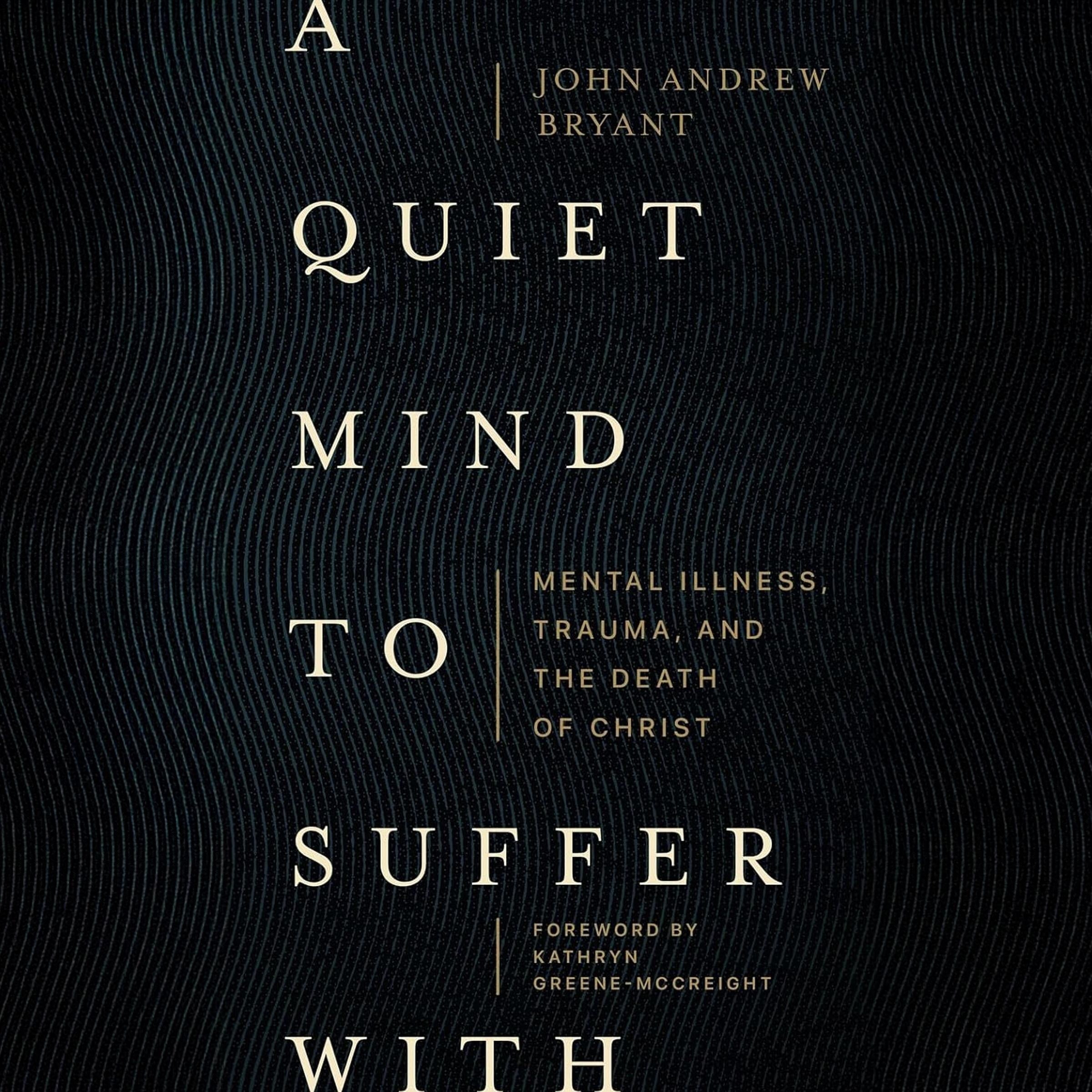 A Quiet Mind to Suffer With