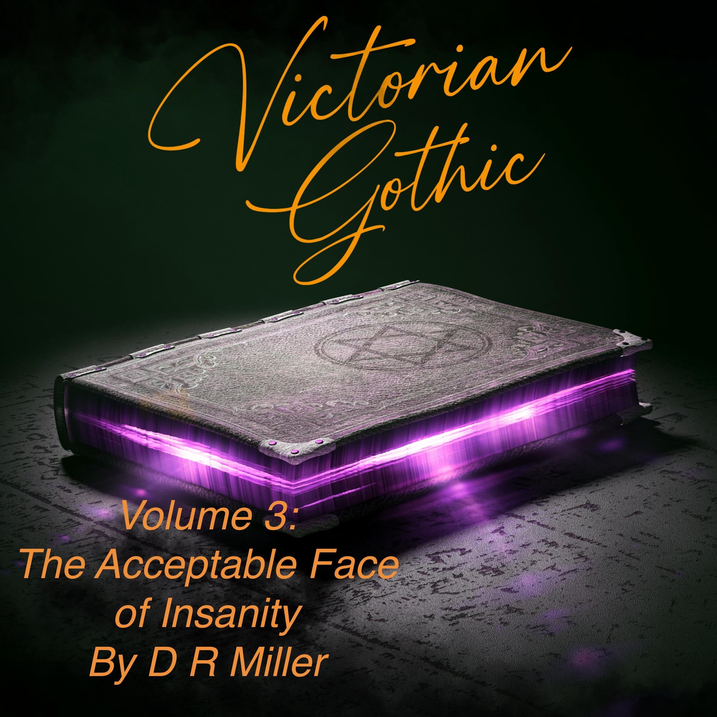 Victorian Gothic Volume 3: The Acceptable Face Of Insanity