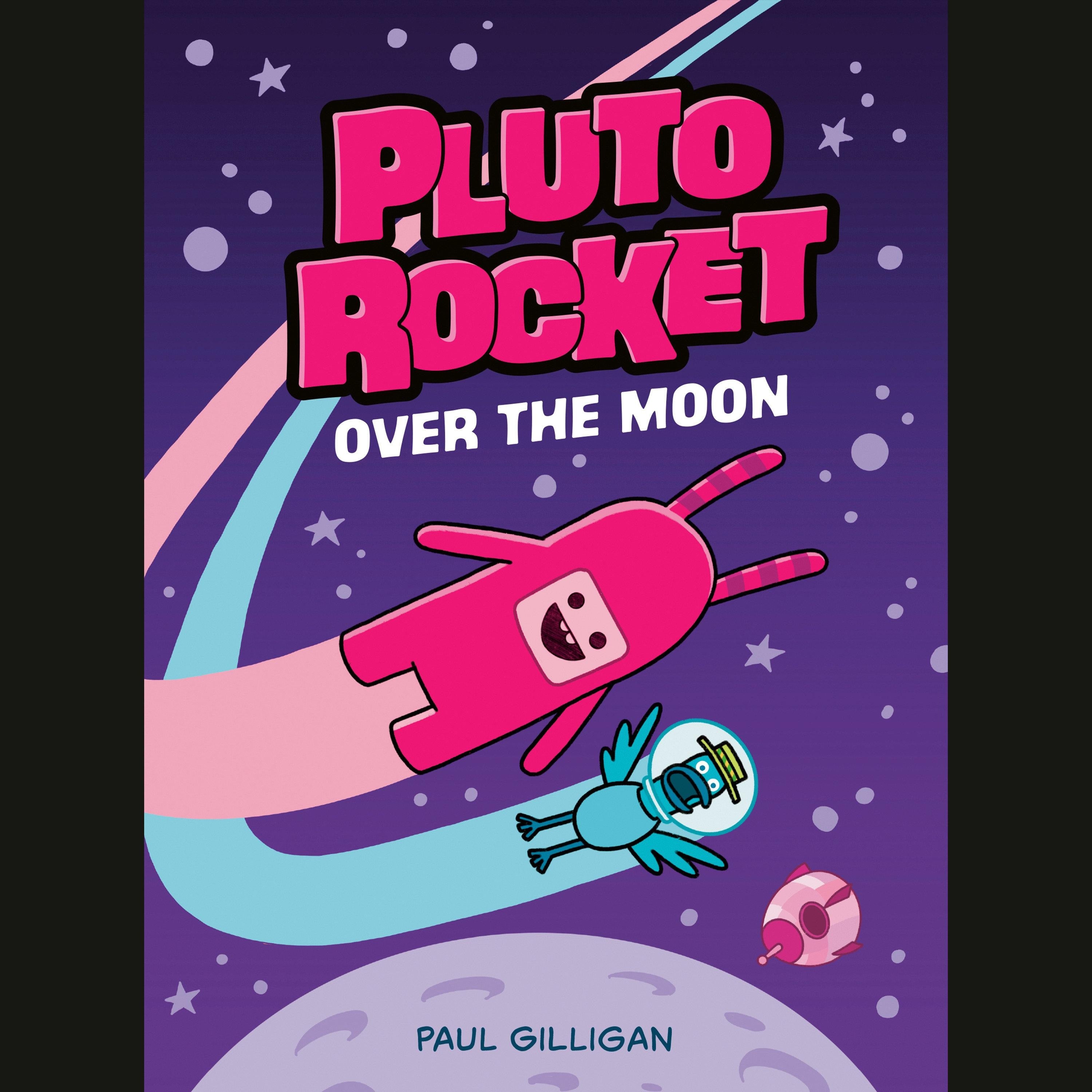 Pluto Rocket: Over the Moon (Pluto Rocket #4)