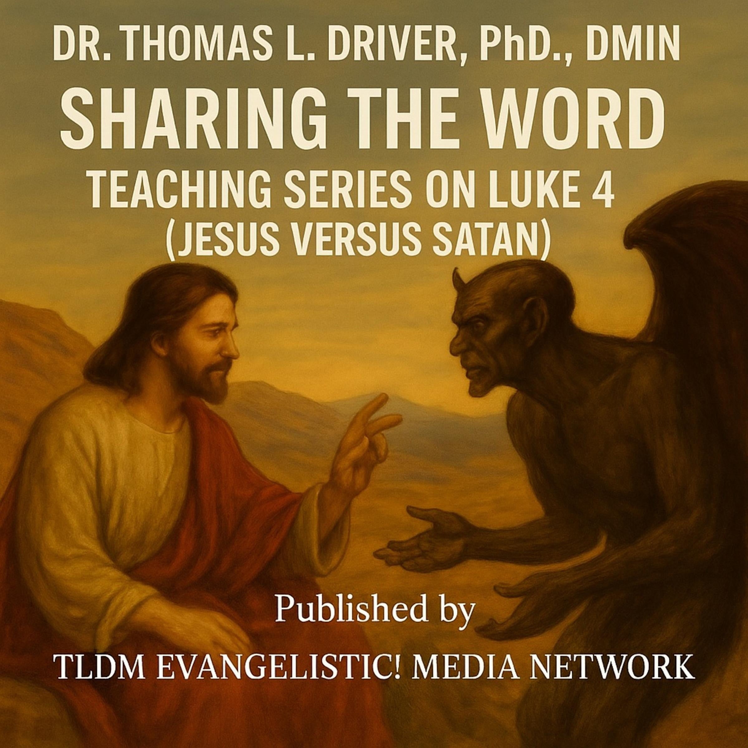 Sharing The Word Teaching Series On Luke 4  (Jesus Versus Satan)