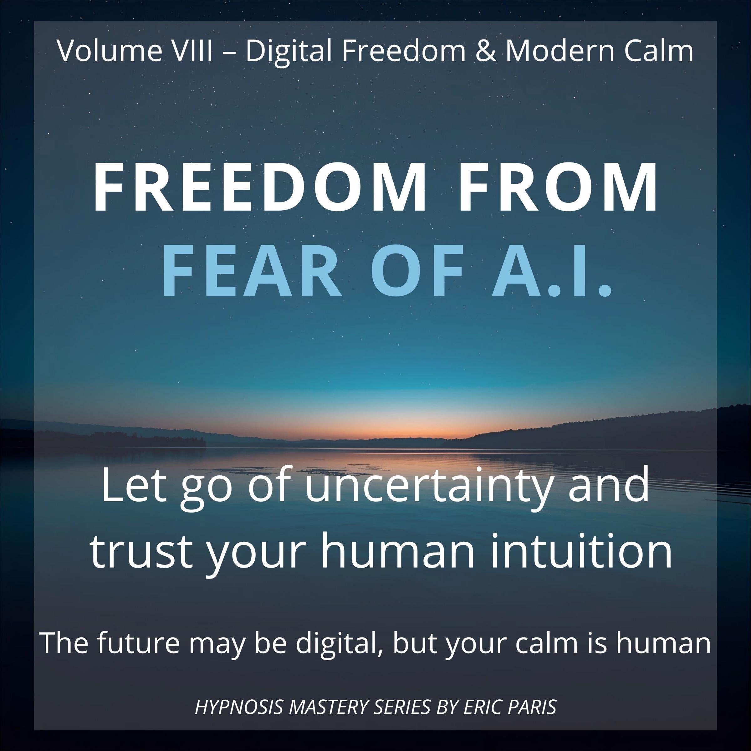 Freedom from Fear of A.I.
