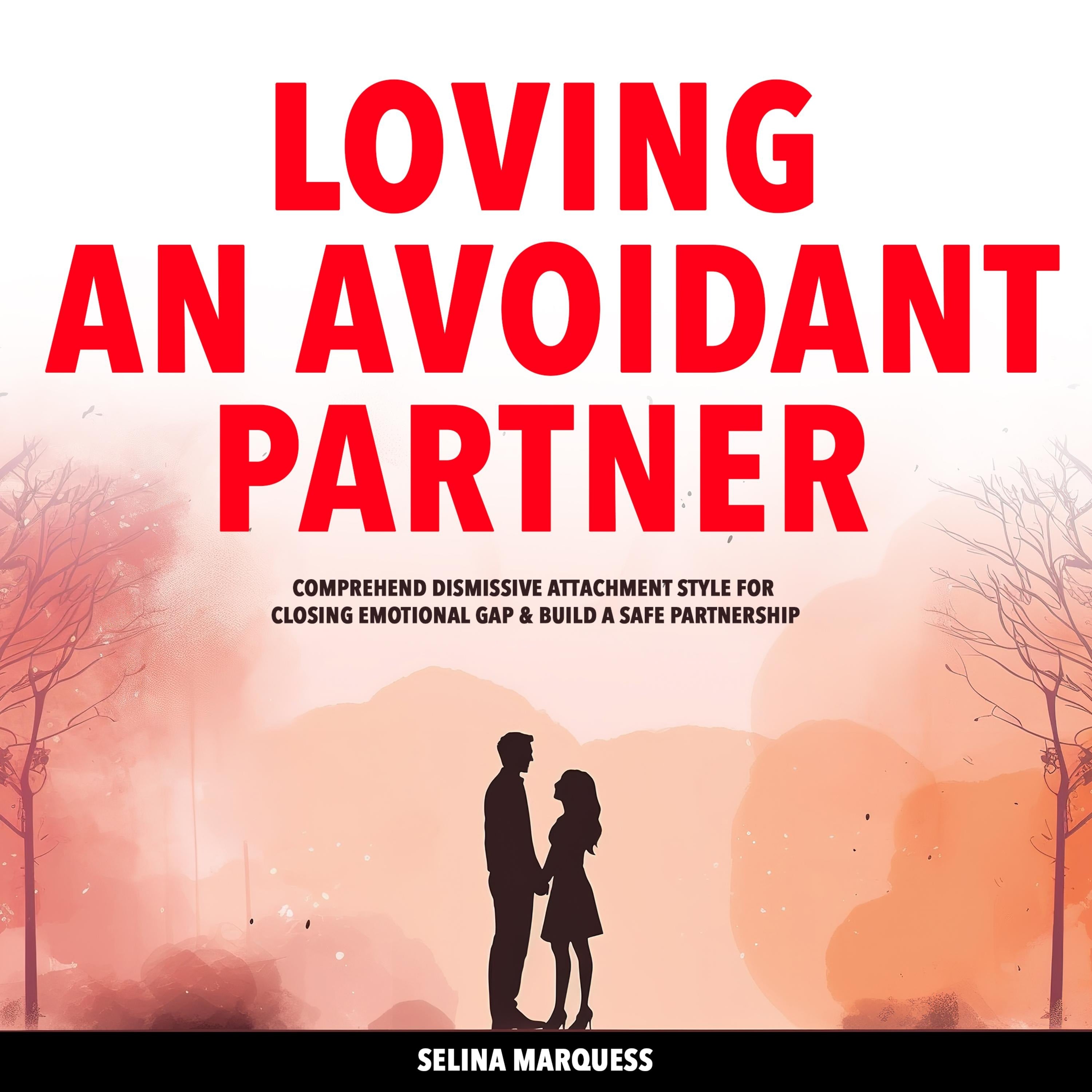 Loving an Avoidant Partner