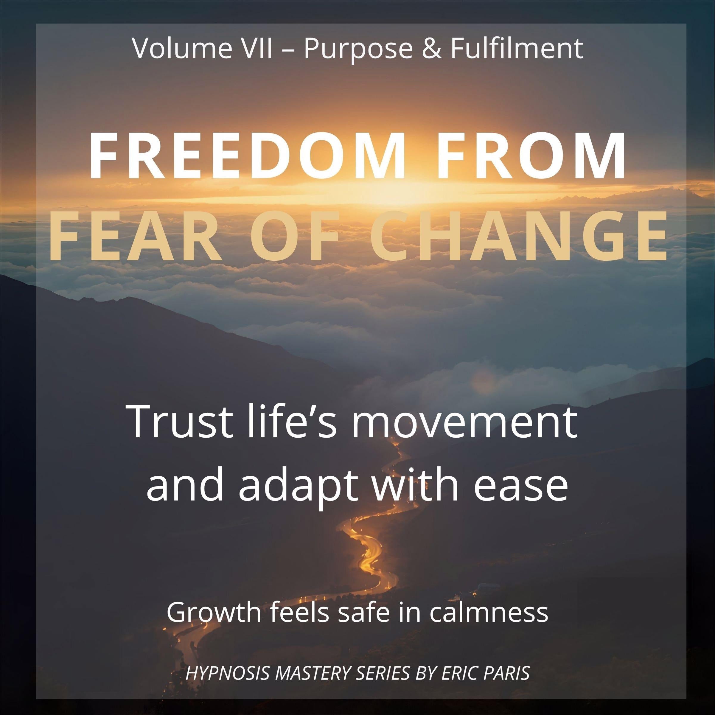 Freedom from Fear of Change