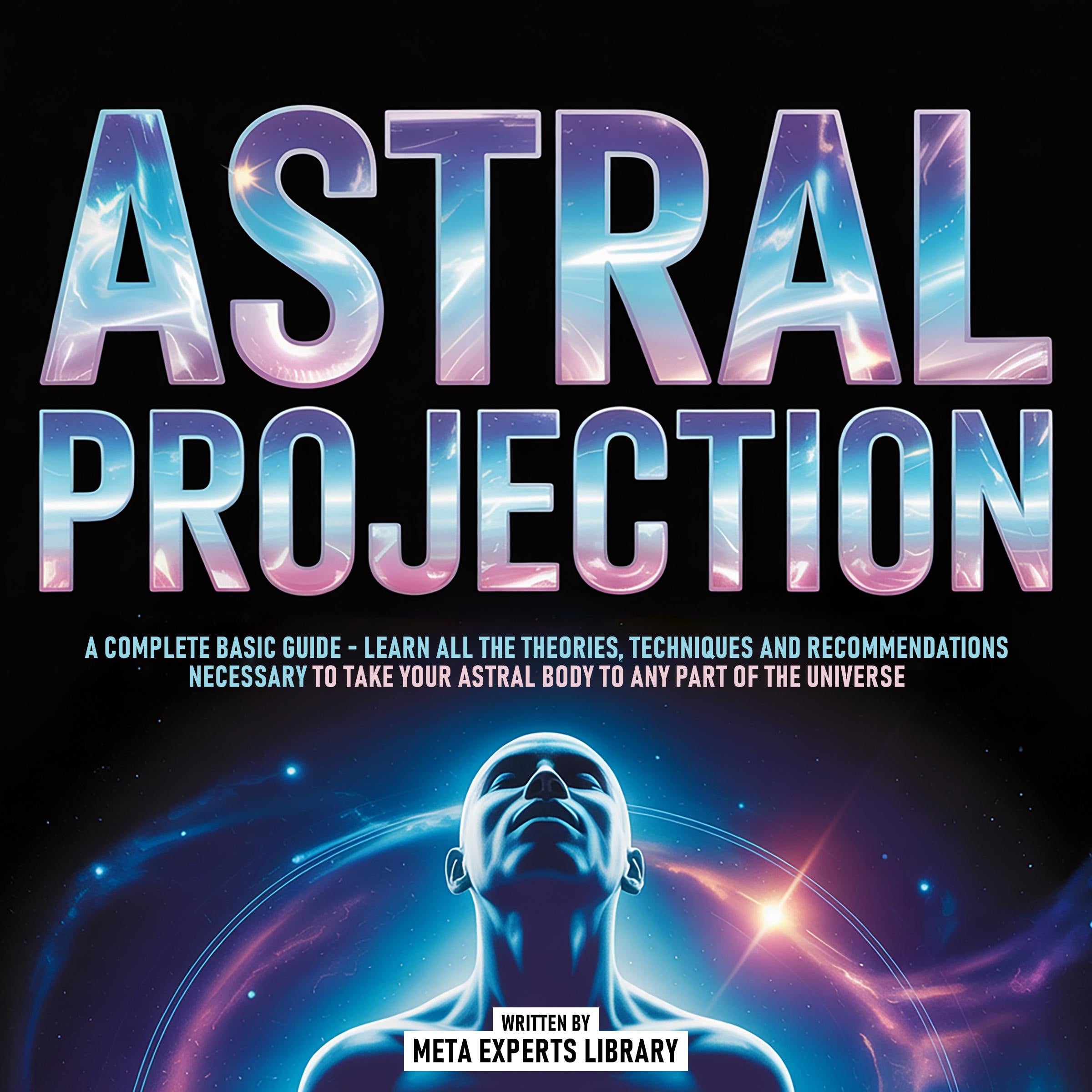 Astral Projection - A Complete Basic Guide