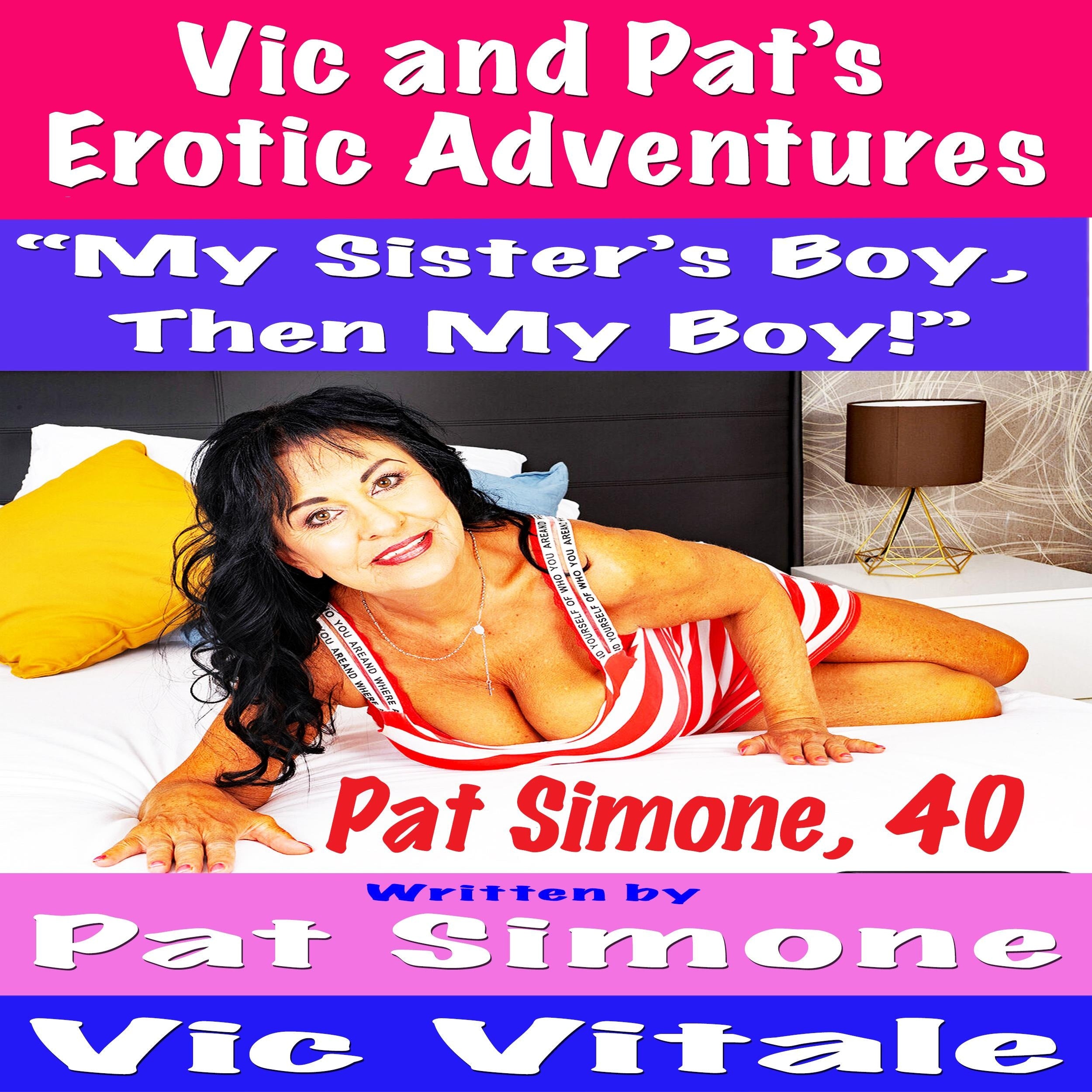 Vic and Pat's   Erotic Adventures "My Sister's Boy,  Then My Boy!"