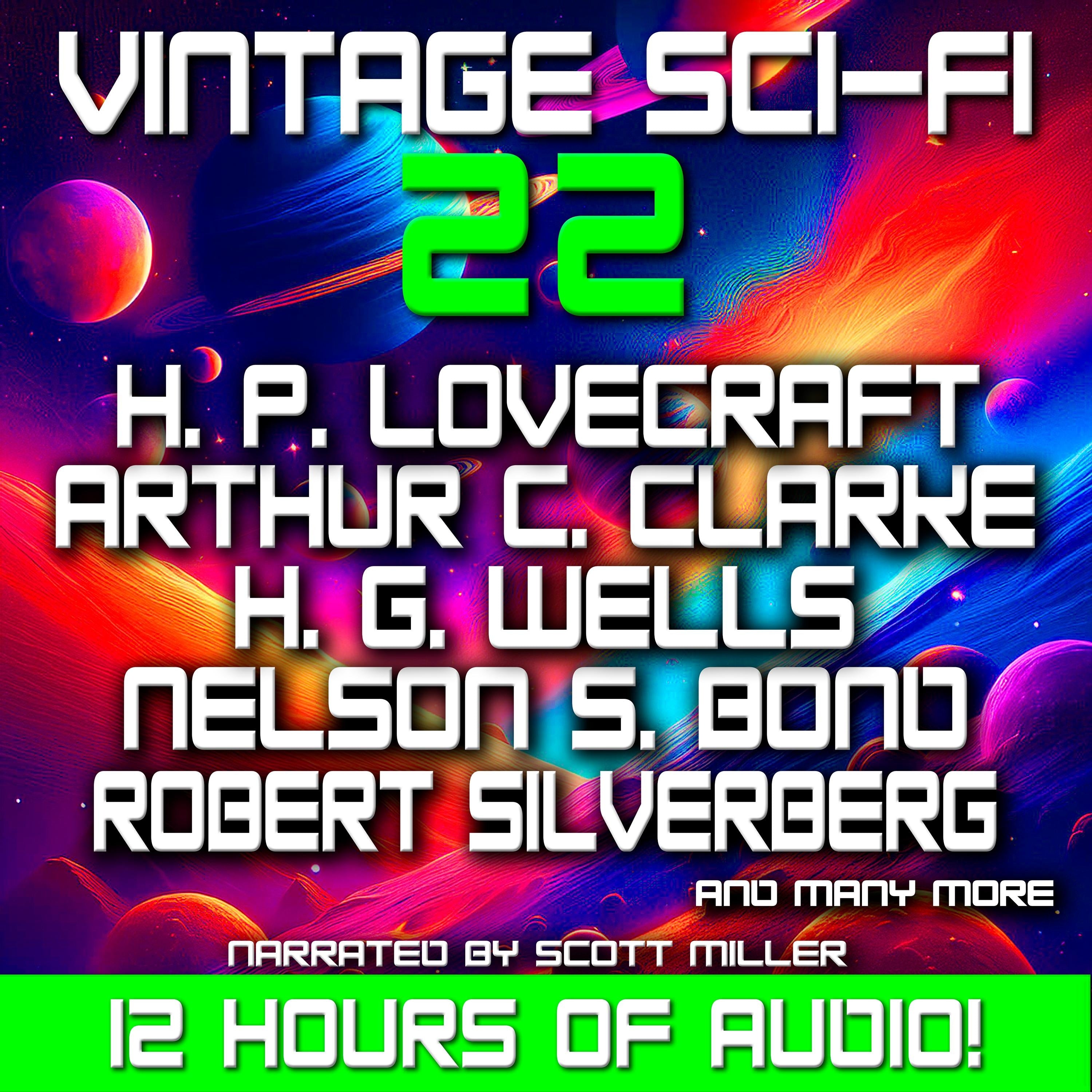 Vintage Sci-Fi 22 - 27 Classic Science Fiction Short Stories from H. P. Lovecraft, Arthur C. Clarke, H. G. Wells, Robert Silverberg, Nelson S. Bond, Brian W. Aldiss and more