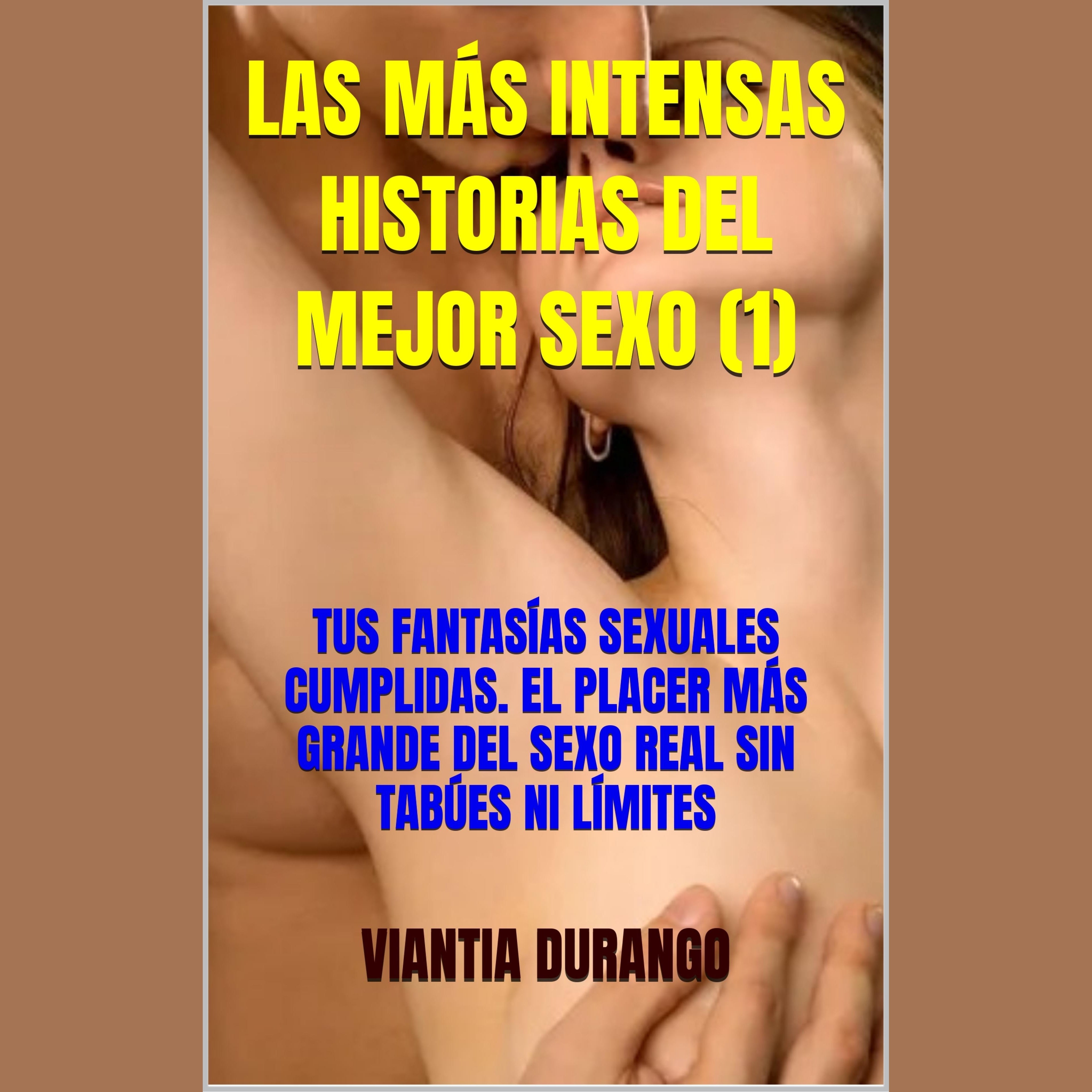 LAS MÁS INTENSAS HISTORIAS DEL MEJOR SEXO (1)