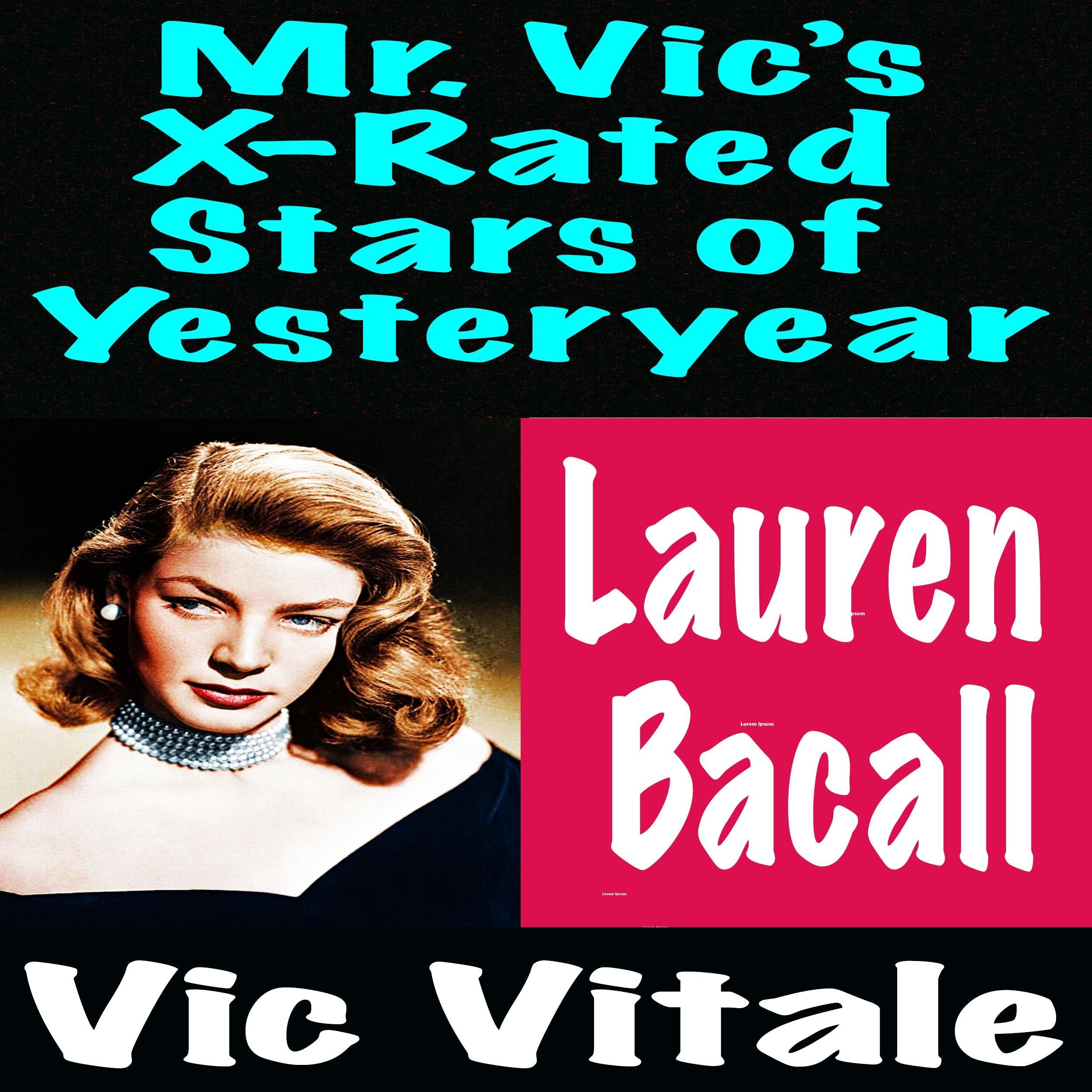 Mr. Vic's X-Rated  Stars of Yesteryear Lauren  Bacall