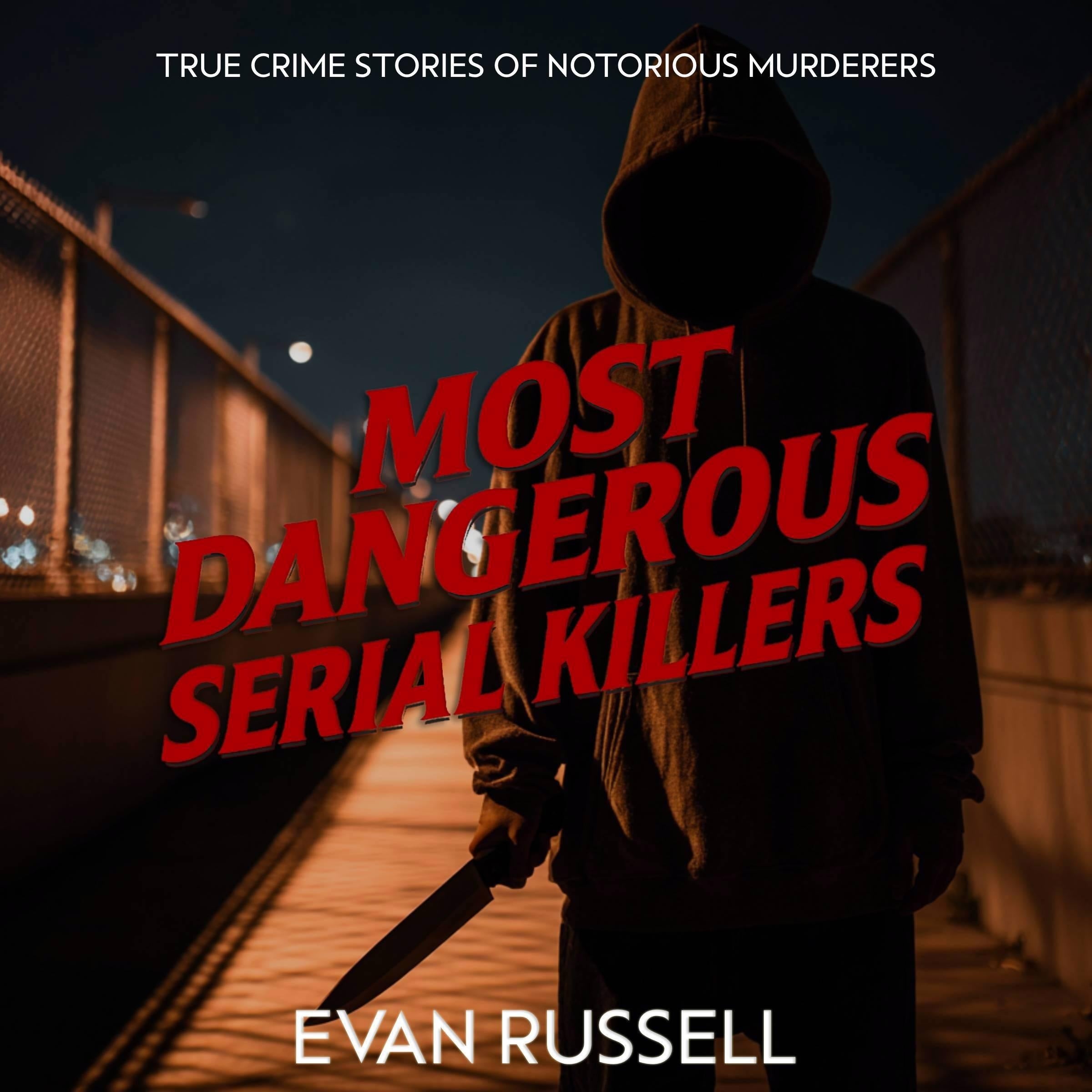 Most Dangerous Serial Killers