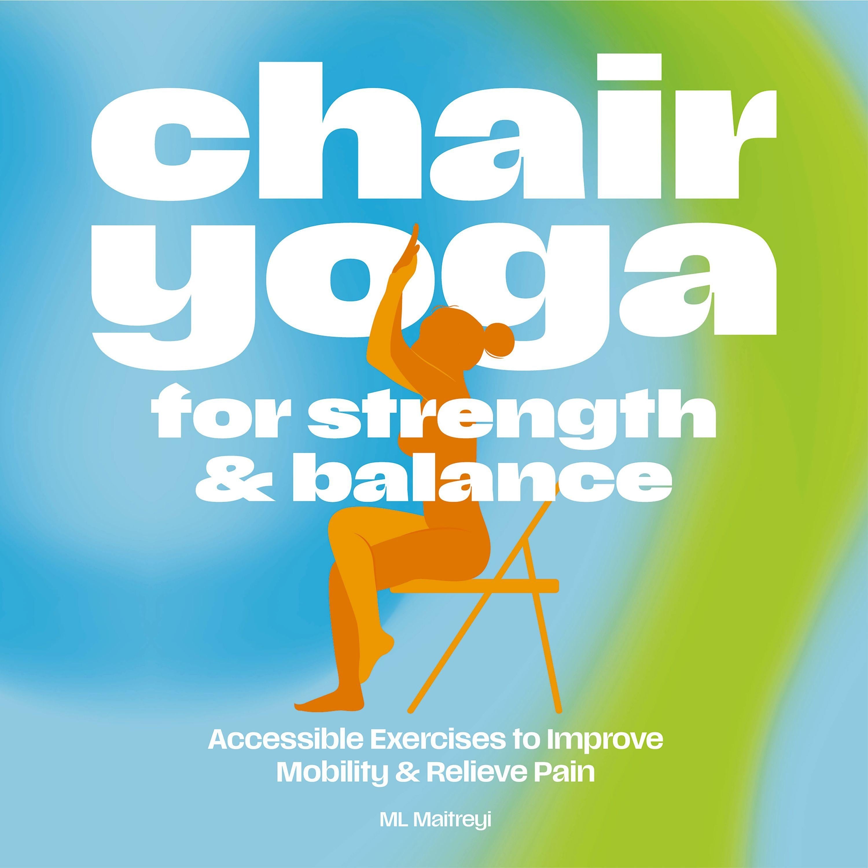 Chair Yoga for Strength and   Balance