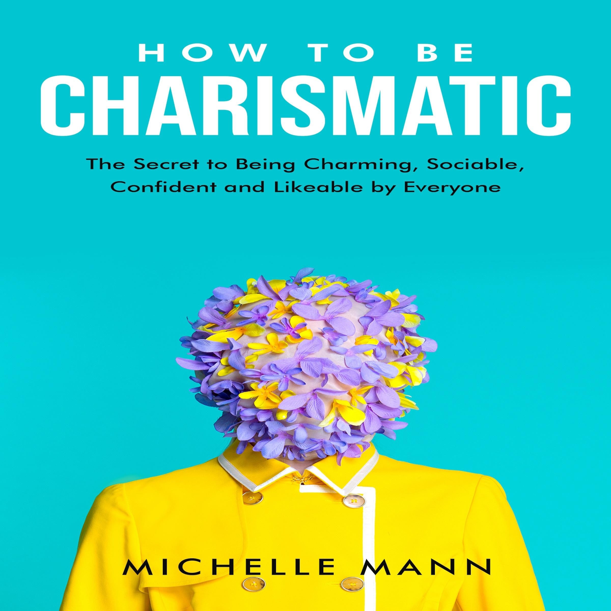 How to be Charismatic