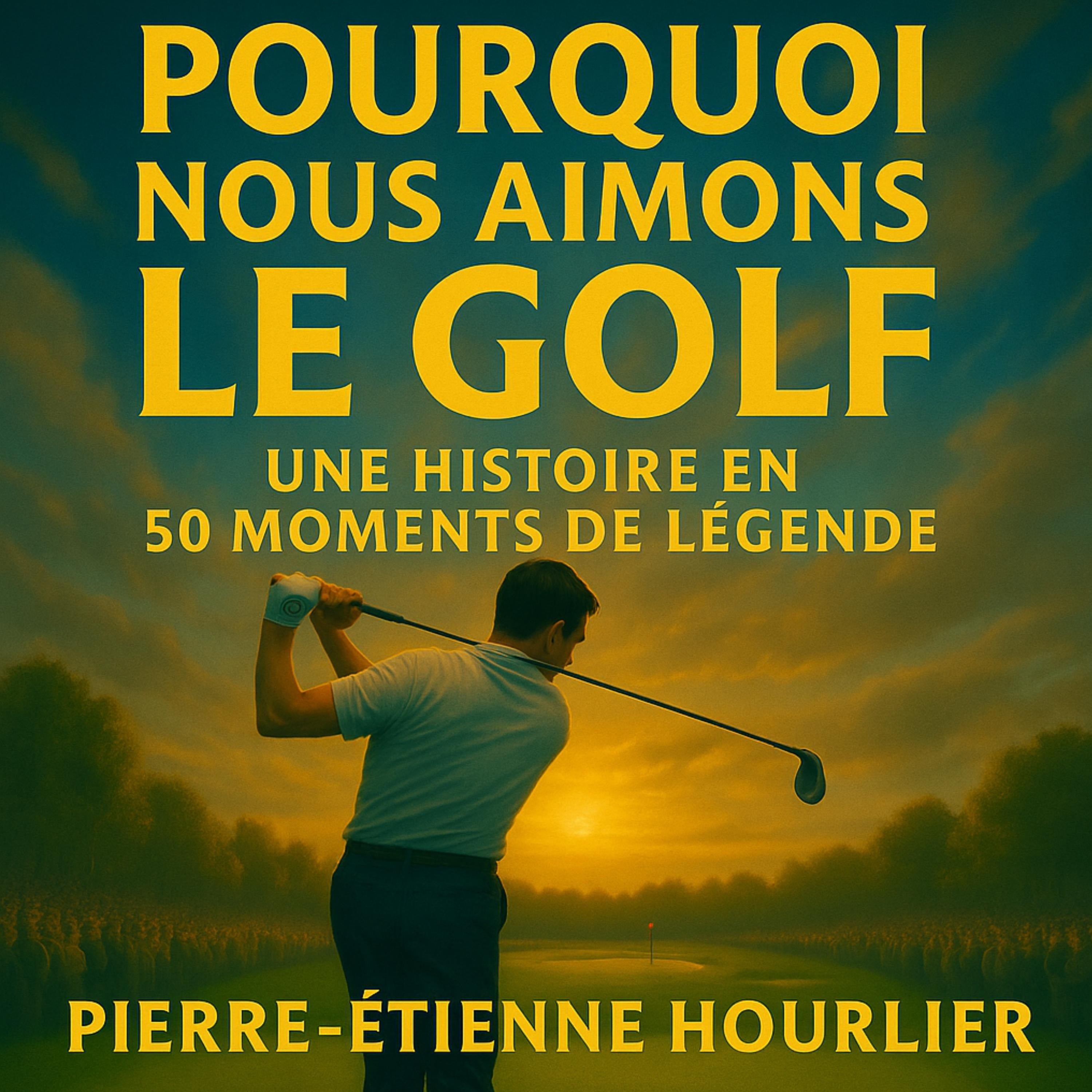 POURQUOI NOUS AIMONS LE GOLF