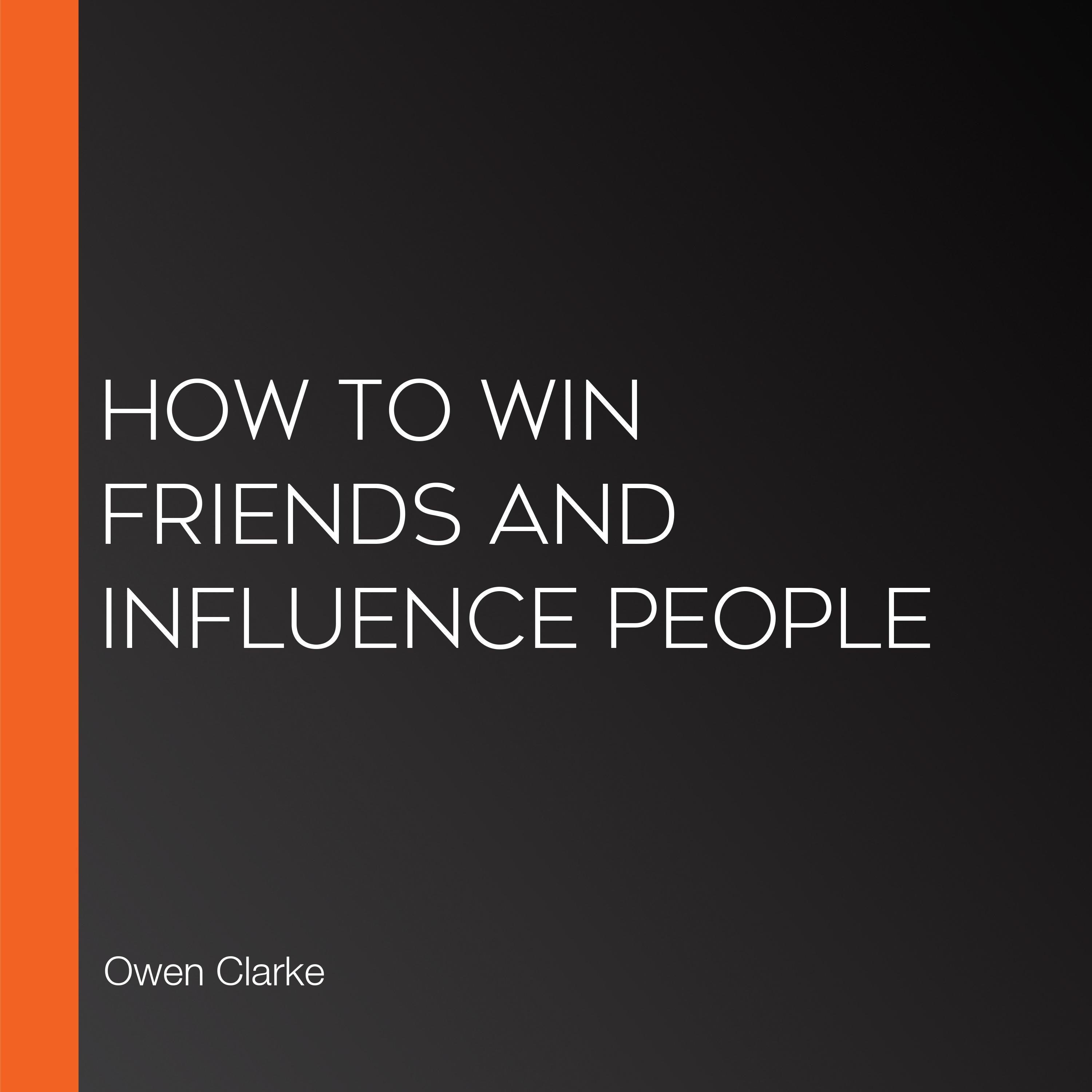 How to Win Friends and Influence People