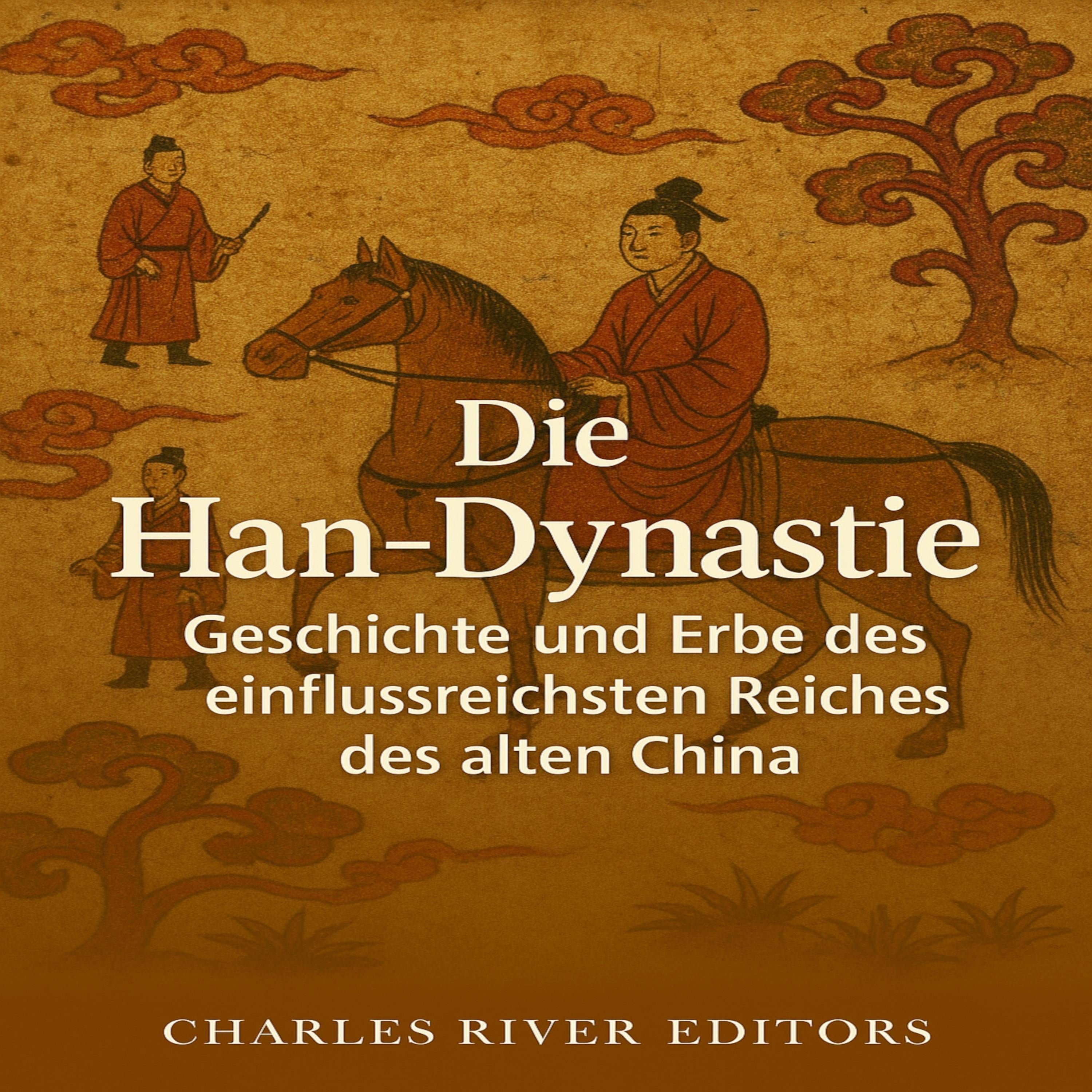 Die Han-Dynastie: Geschichte und Erbe des einflussreichsten Reiches des alten China