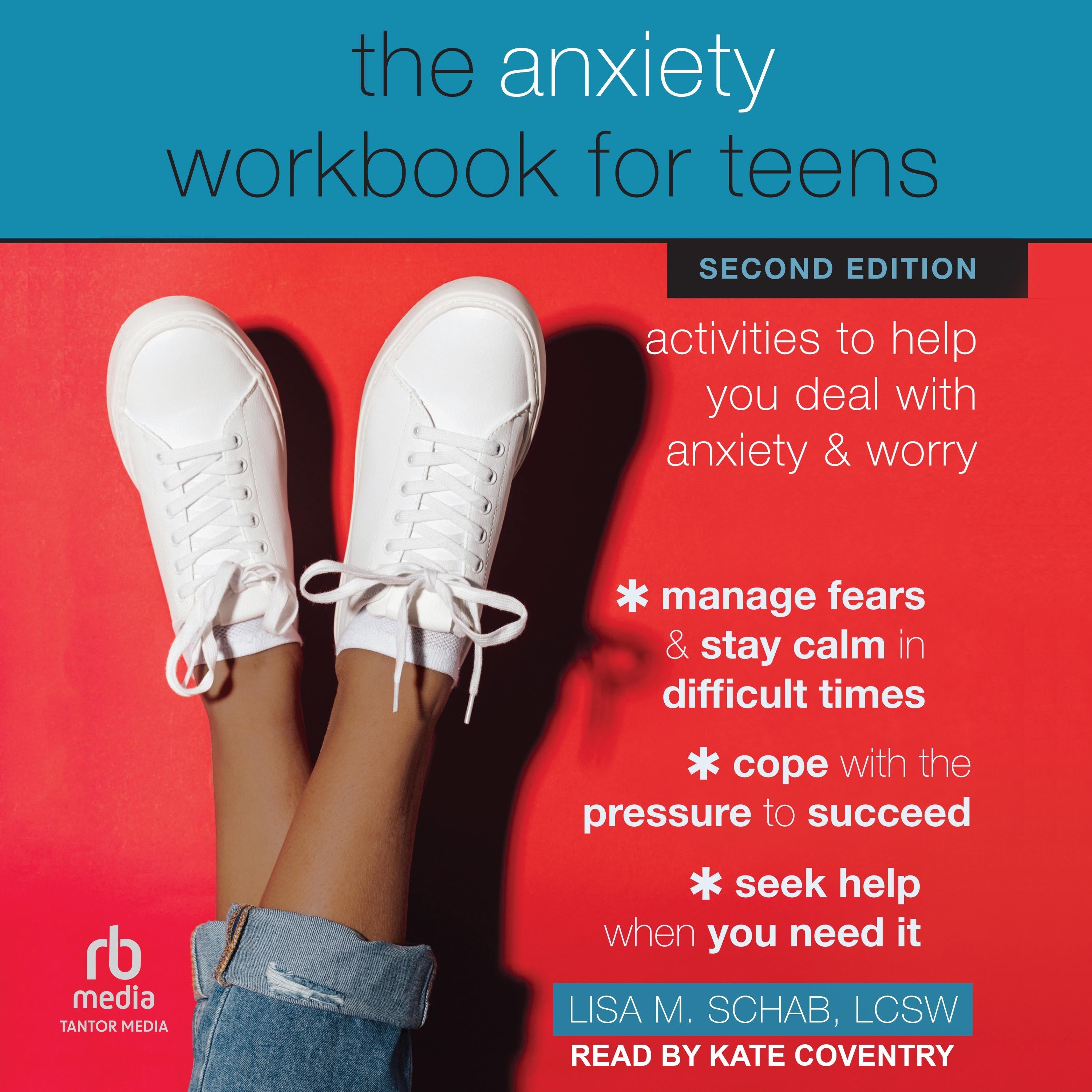 The Anxiety Workbook for Teens