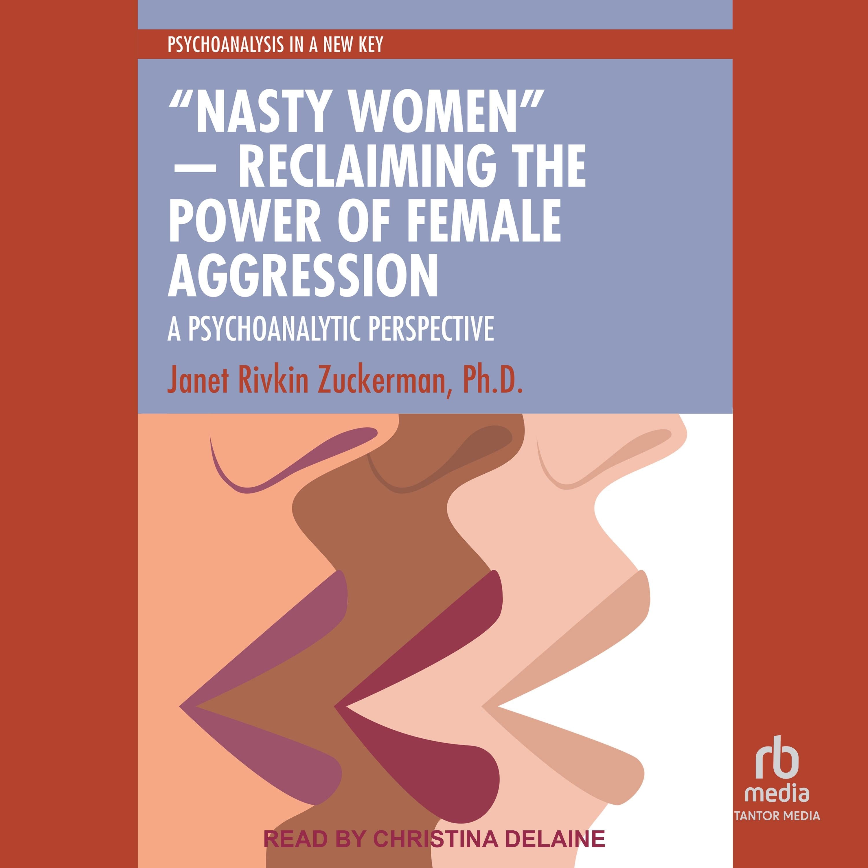 "Nasty Women" ― Reclaiming the Power of Female Aggression