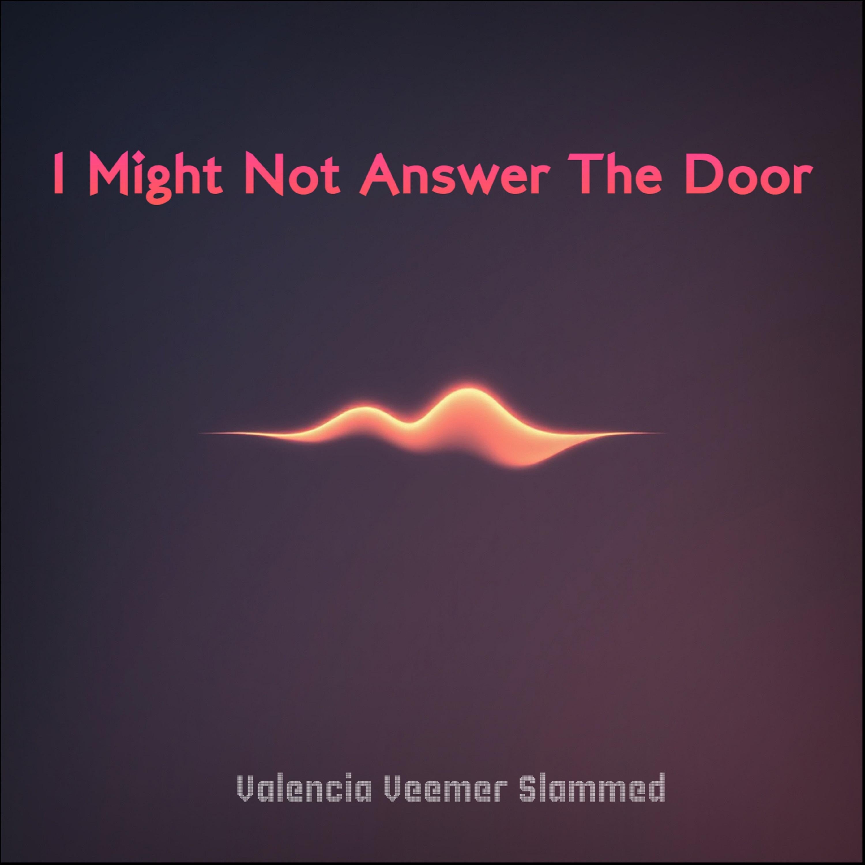 I Might Not Answer The Door