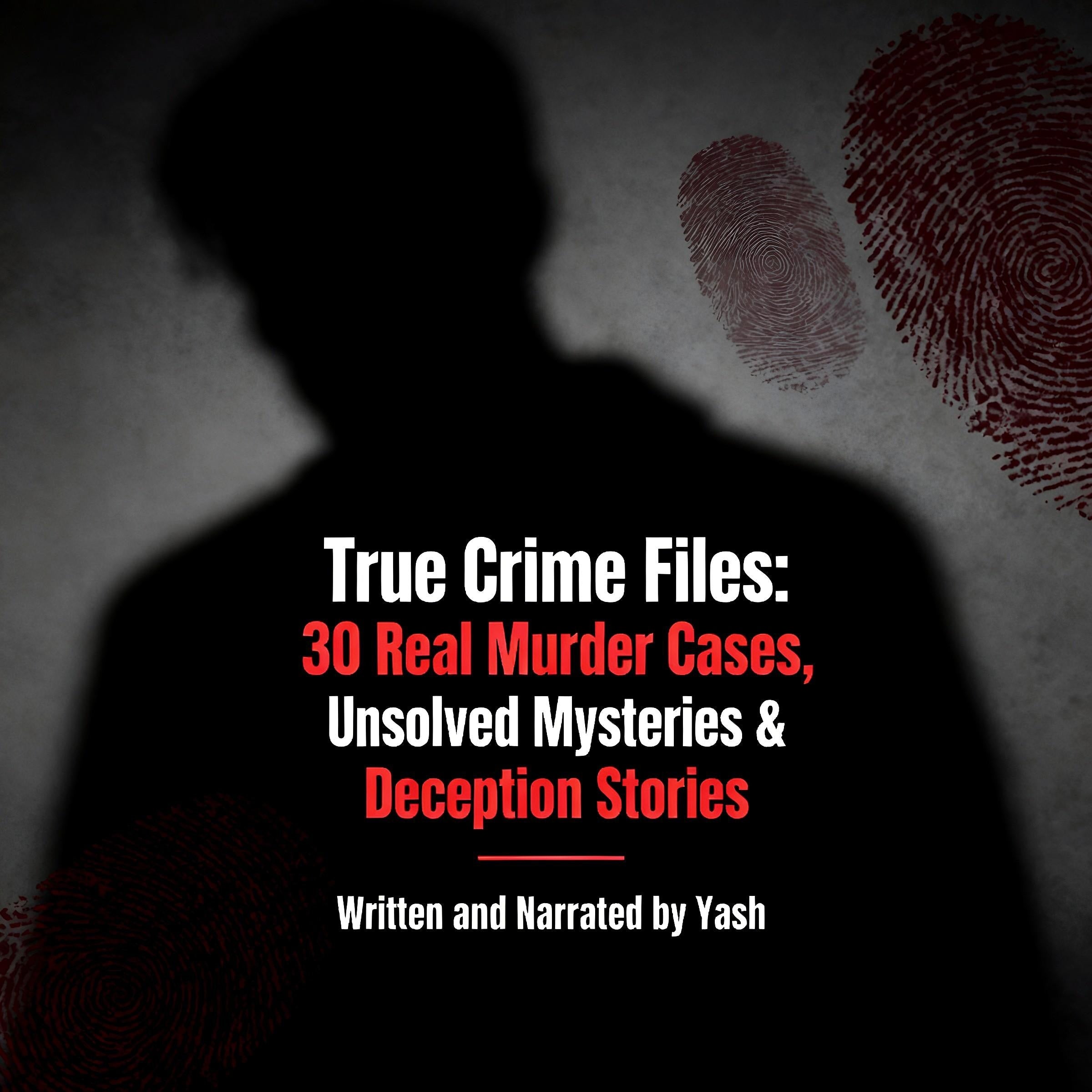 True Crime Files: 30 Real Murder Cases, Unsolved Mysteries & Deception Stories