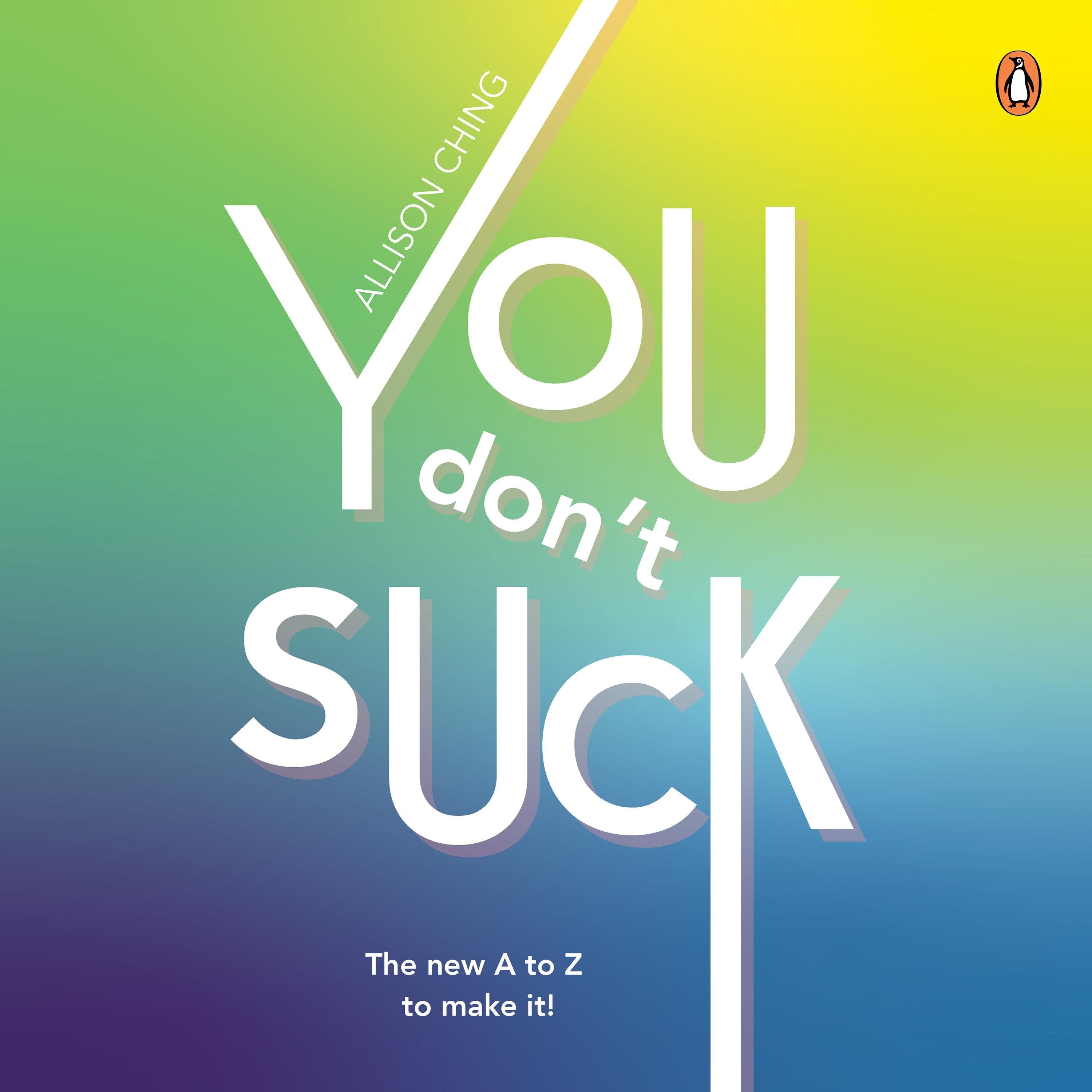 You Don't Suck: The new A to Z to make it!