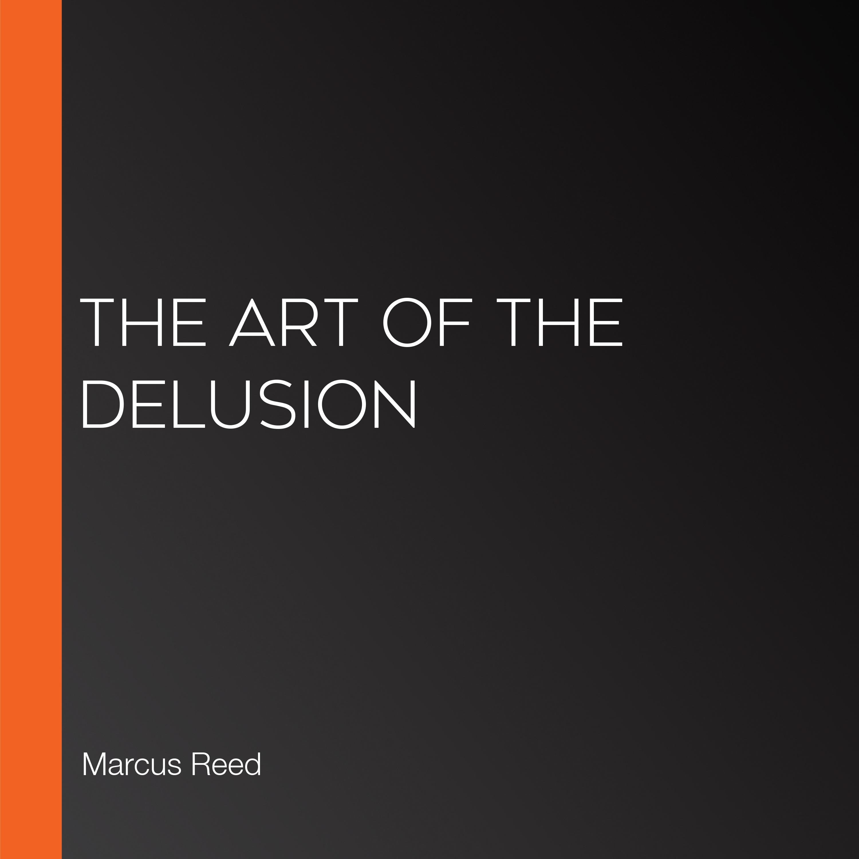 The Art of the Delusion