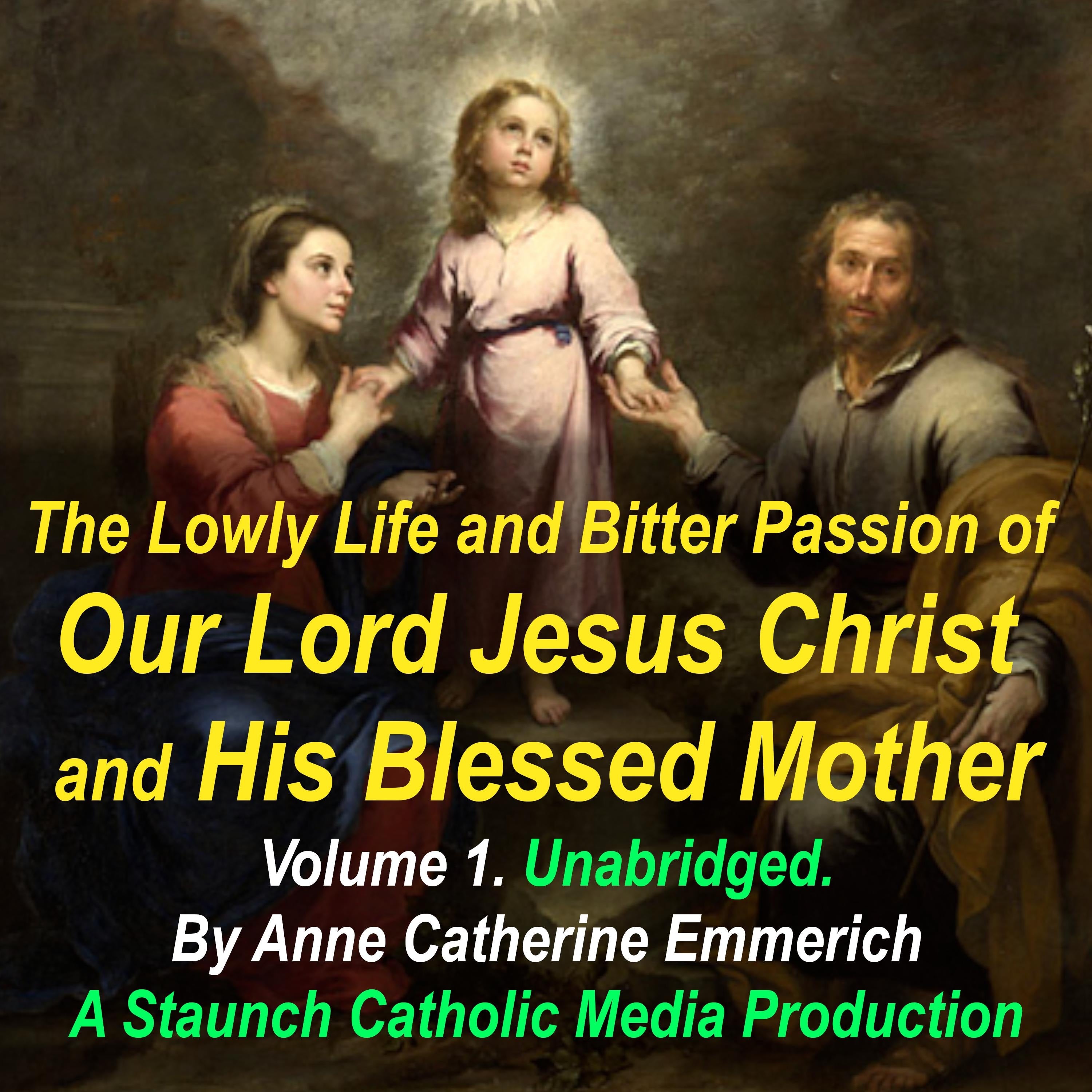 THE LOWLY LIFE AND BITTER PASSION OF OUR LORD JESUS CHRIST AND HIS BLESSED MOTHER