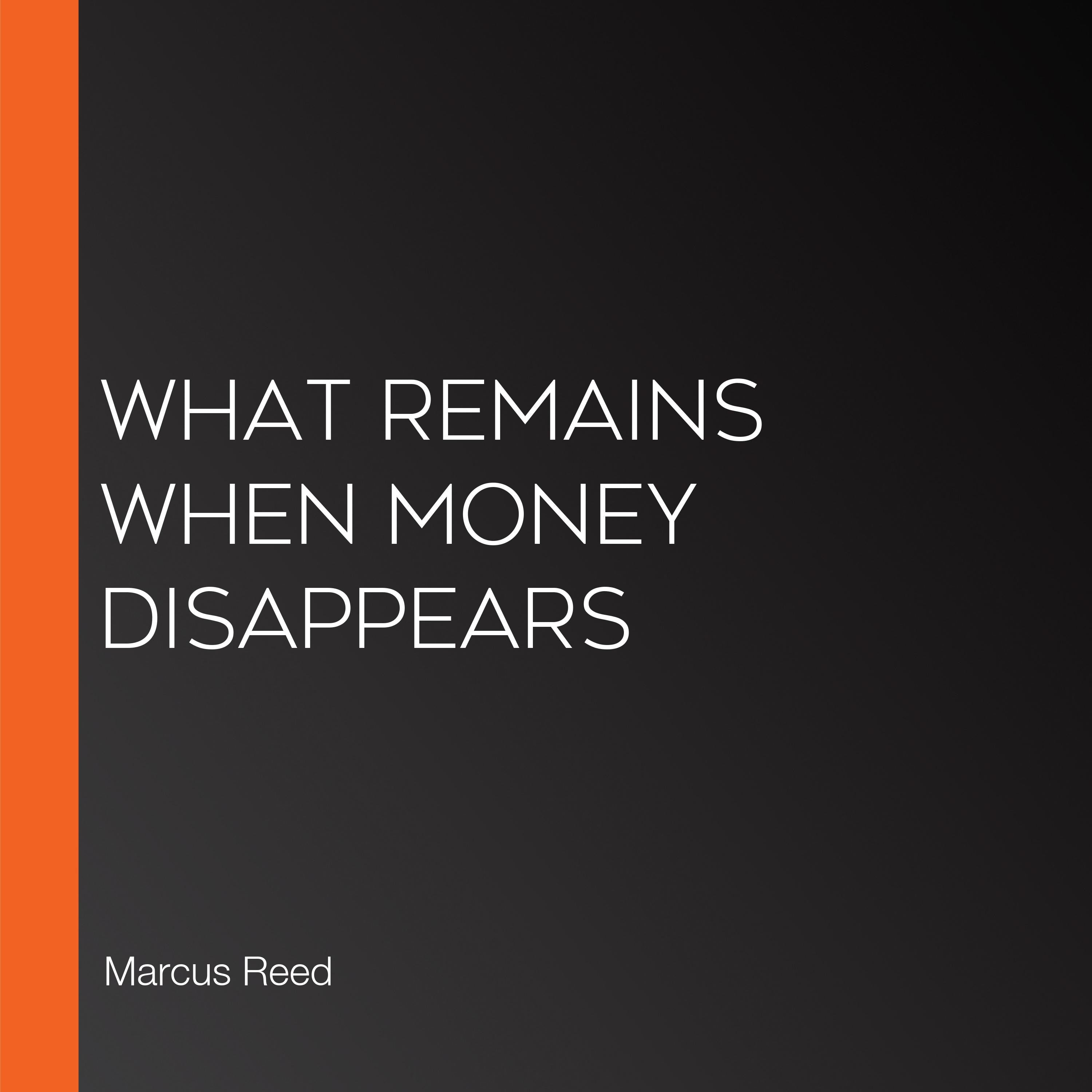 What Remains When Money Disappears