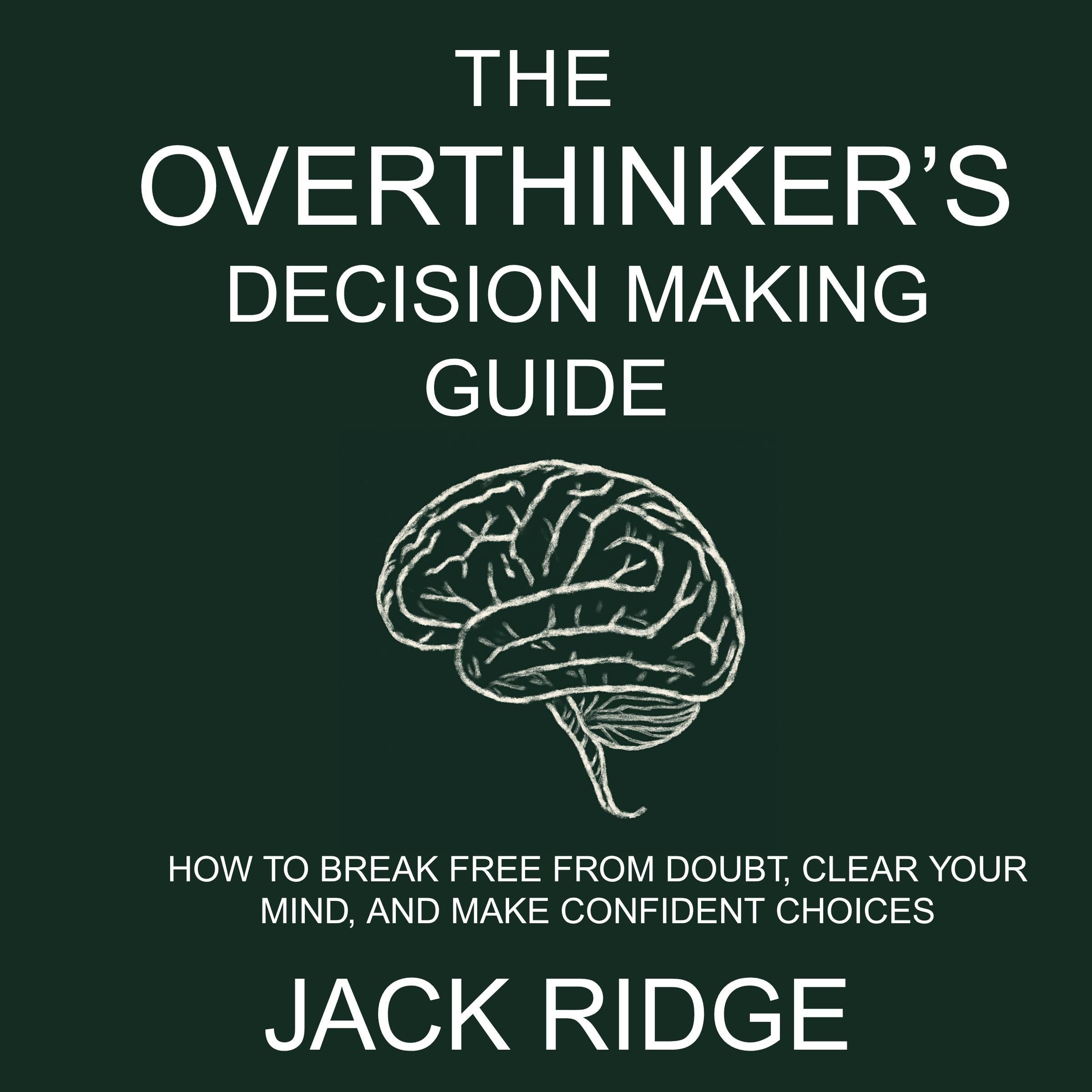 The overthinker's decision-making guide