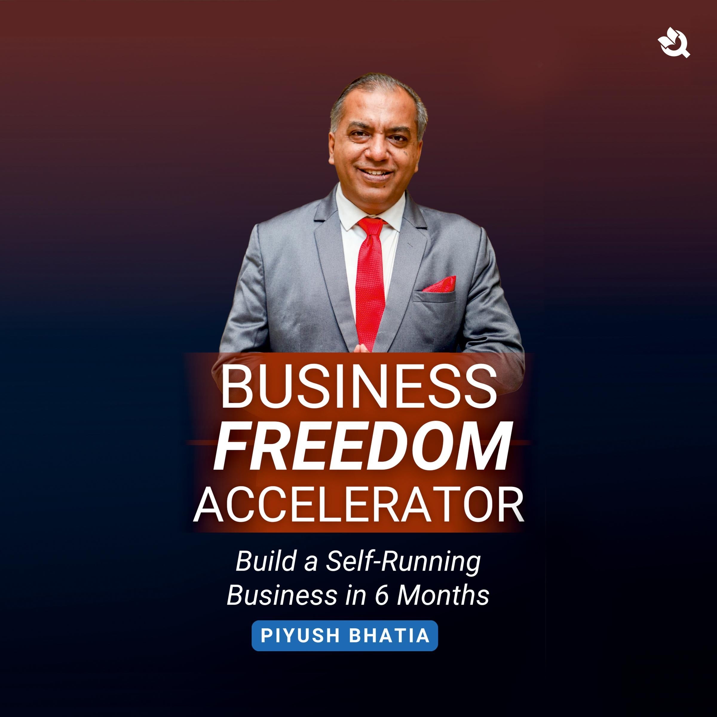 Business Freedom Accelerator: Build a Self-Running Business in 6 Months