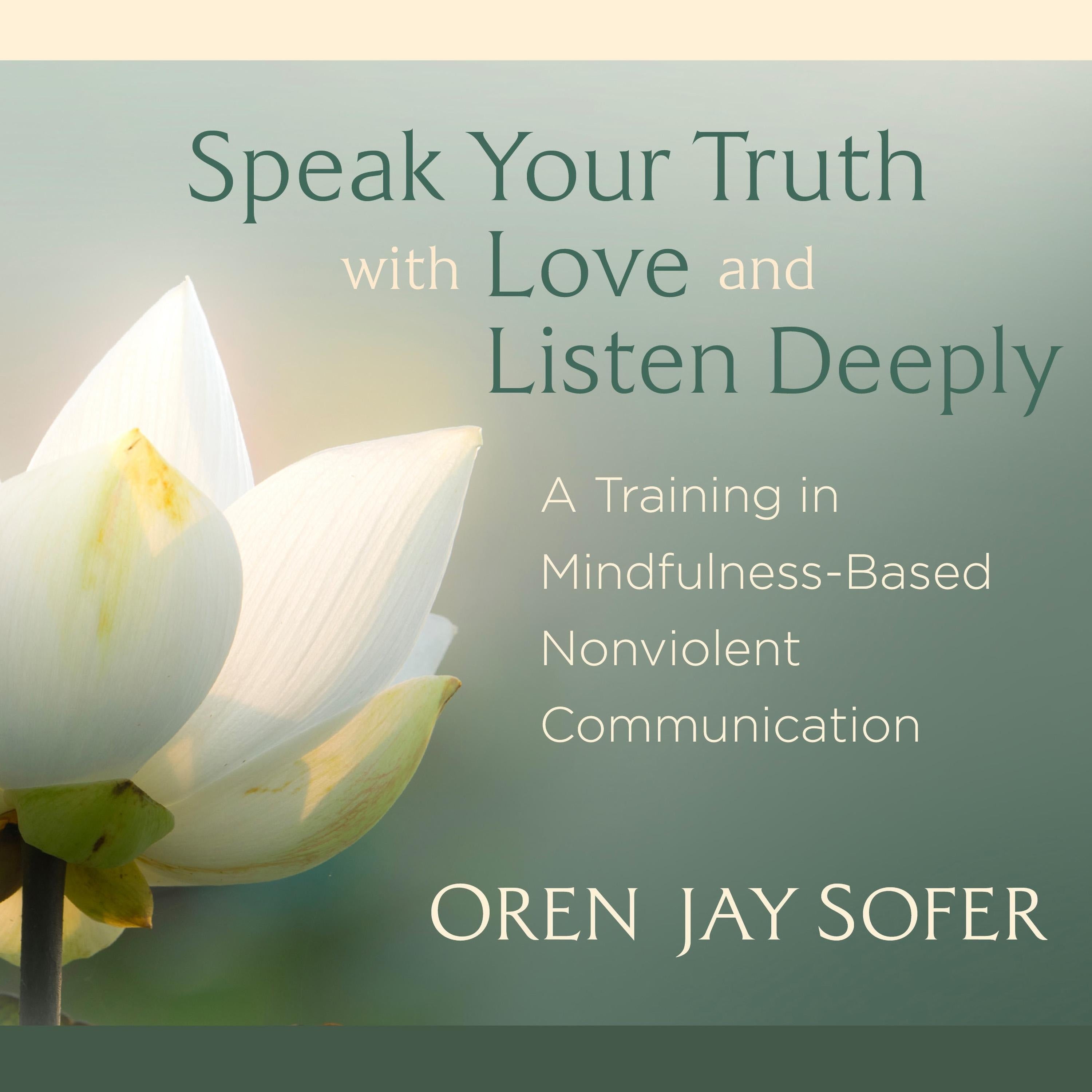 Speak Your Truth with Love and Listen Deeply