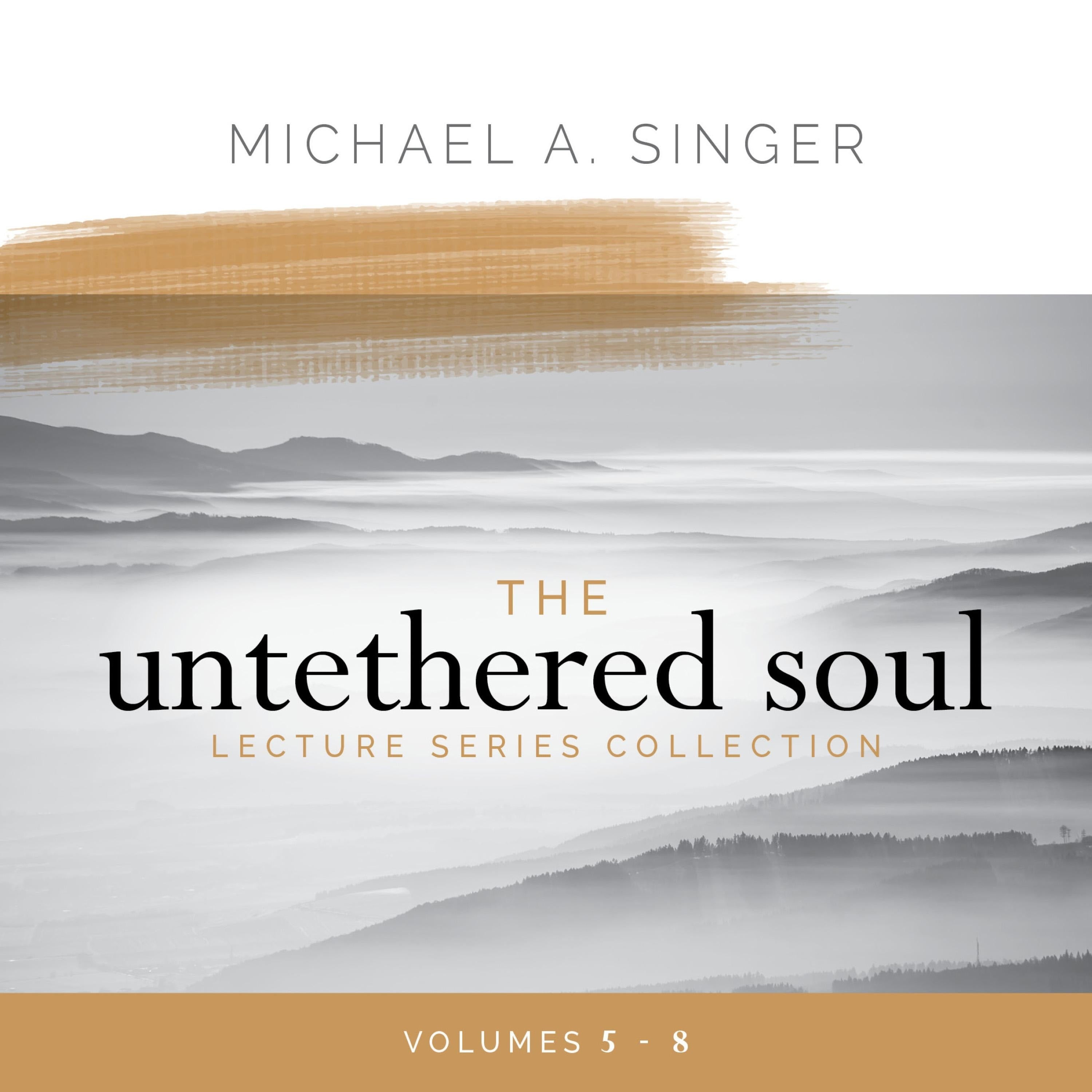 The Untethered Soul Lecture Series Collection: Volumes 5-8