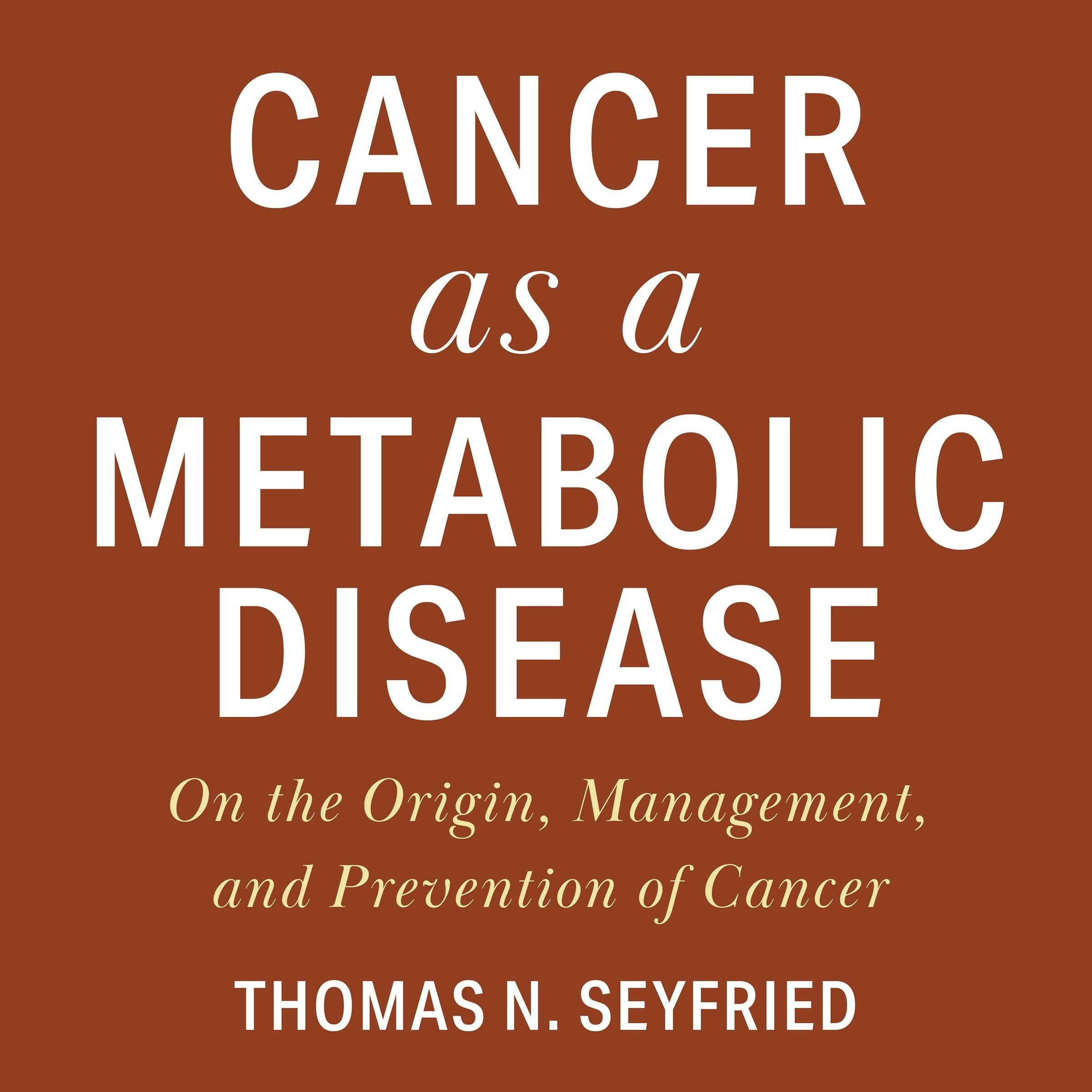 Cancer as a Metabolic Disease