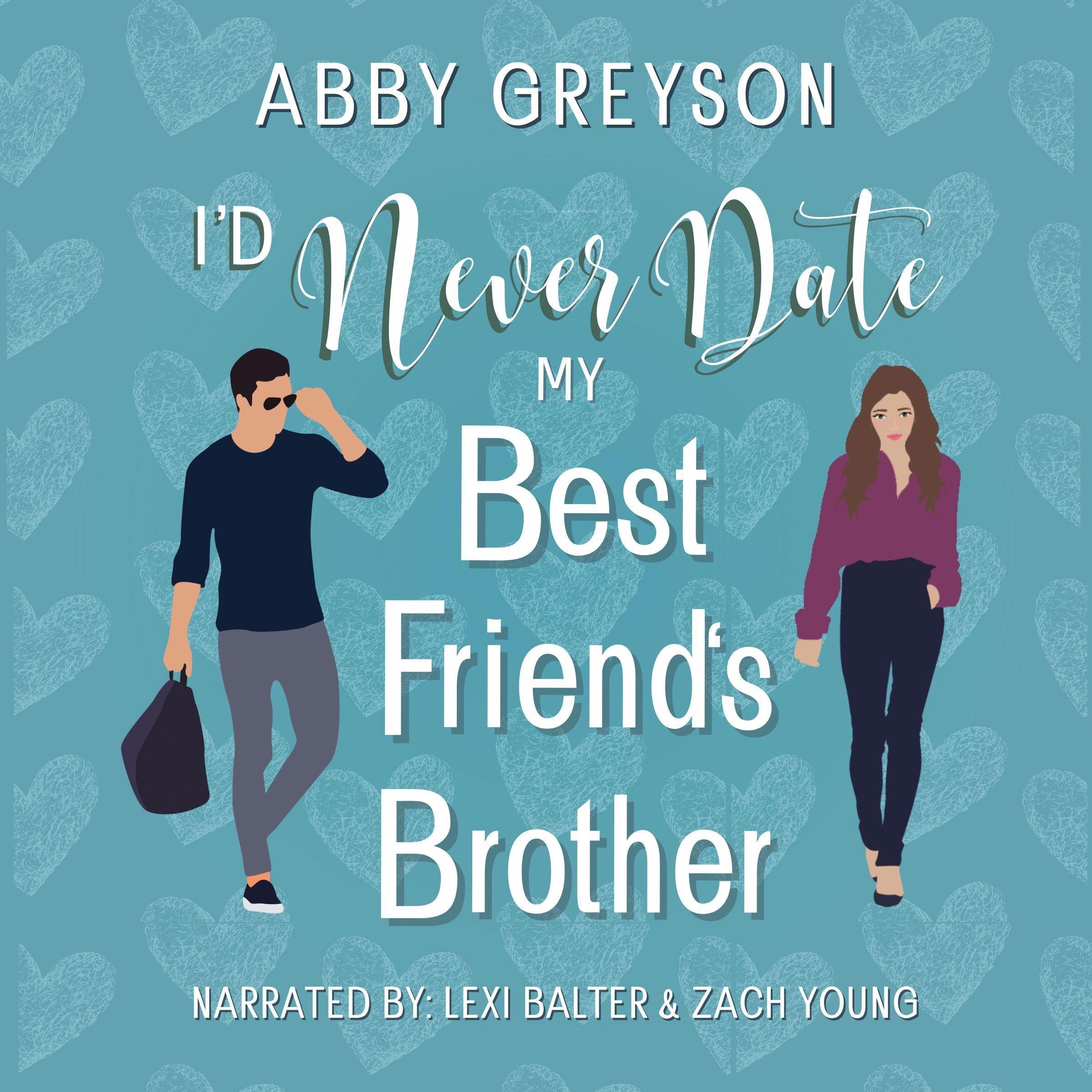 I'd Never Date My Best Friend's Brother