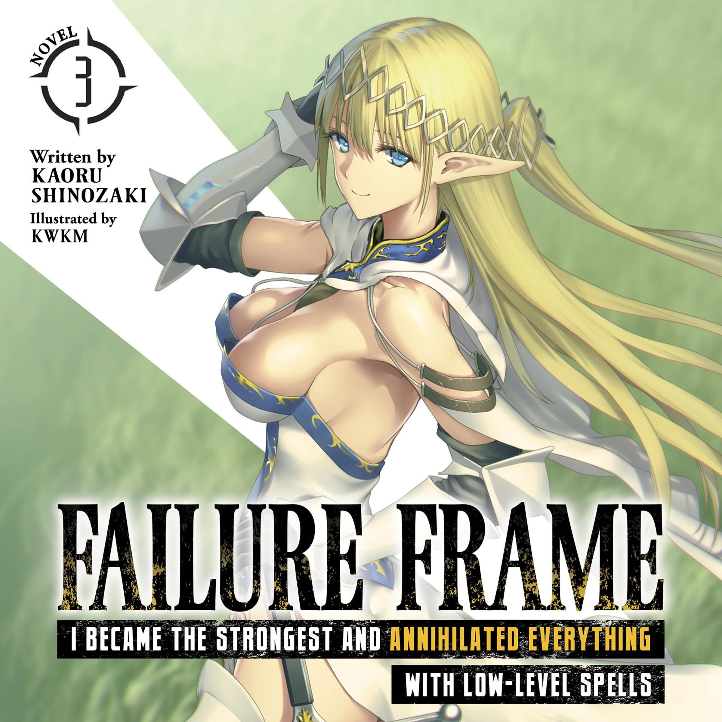 Failure Frame: I Became the Strongest and Annihilated Everything With Low-Level Spells (Light Novel) Vol. 3