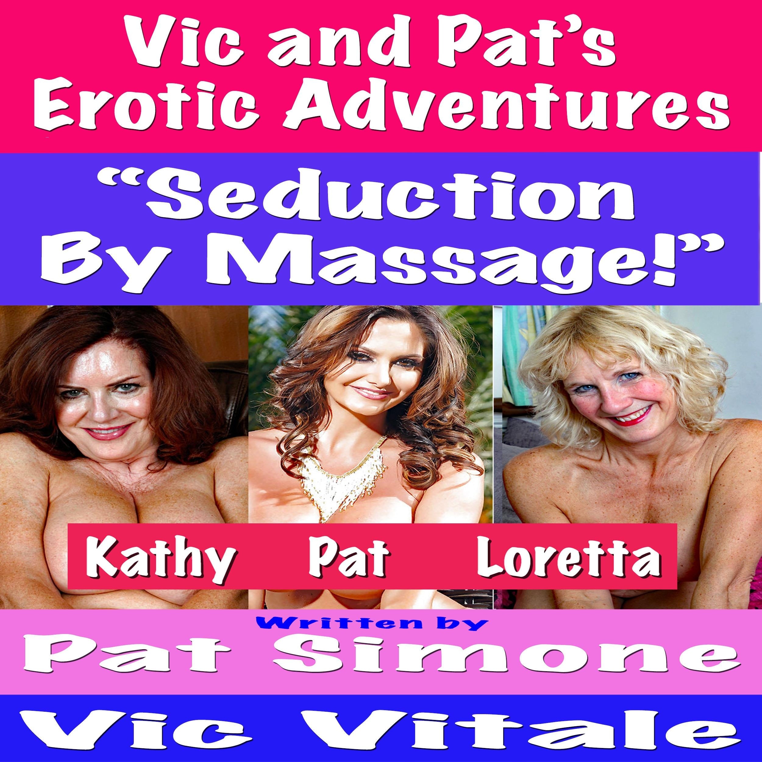 Vic and Pat's   Erotic Adventures    "Seduction By Massage!"