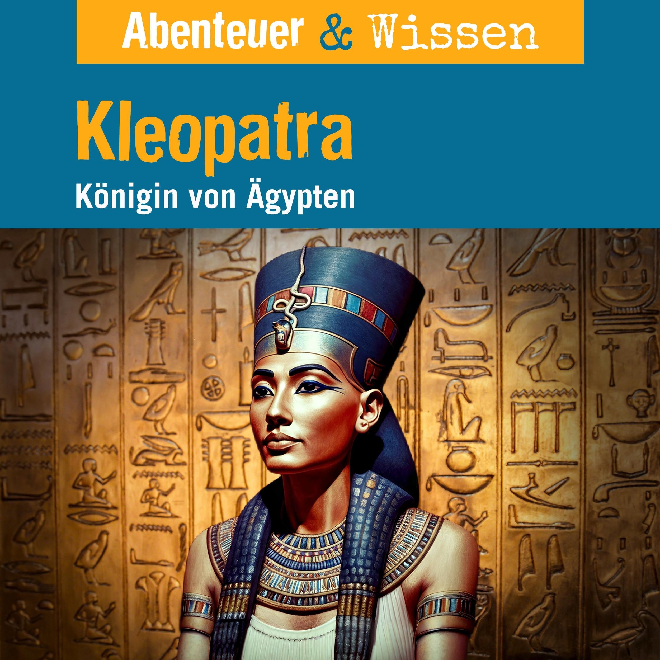 Abenteuer & Wissen, Kleopatra - Königin von Ägypten