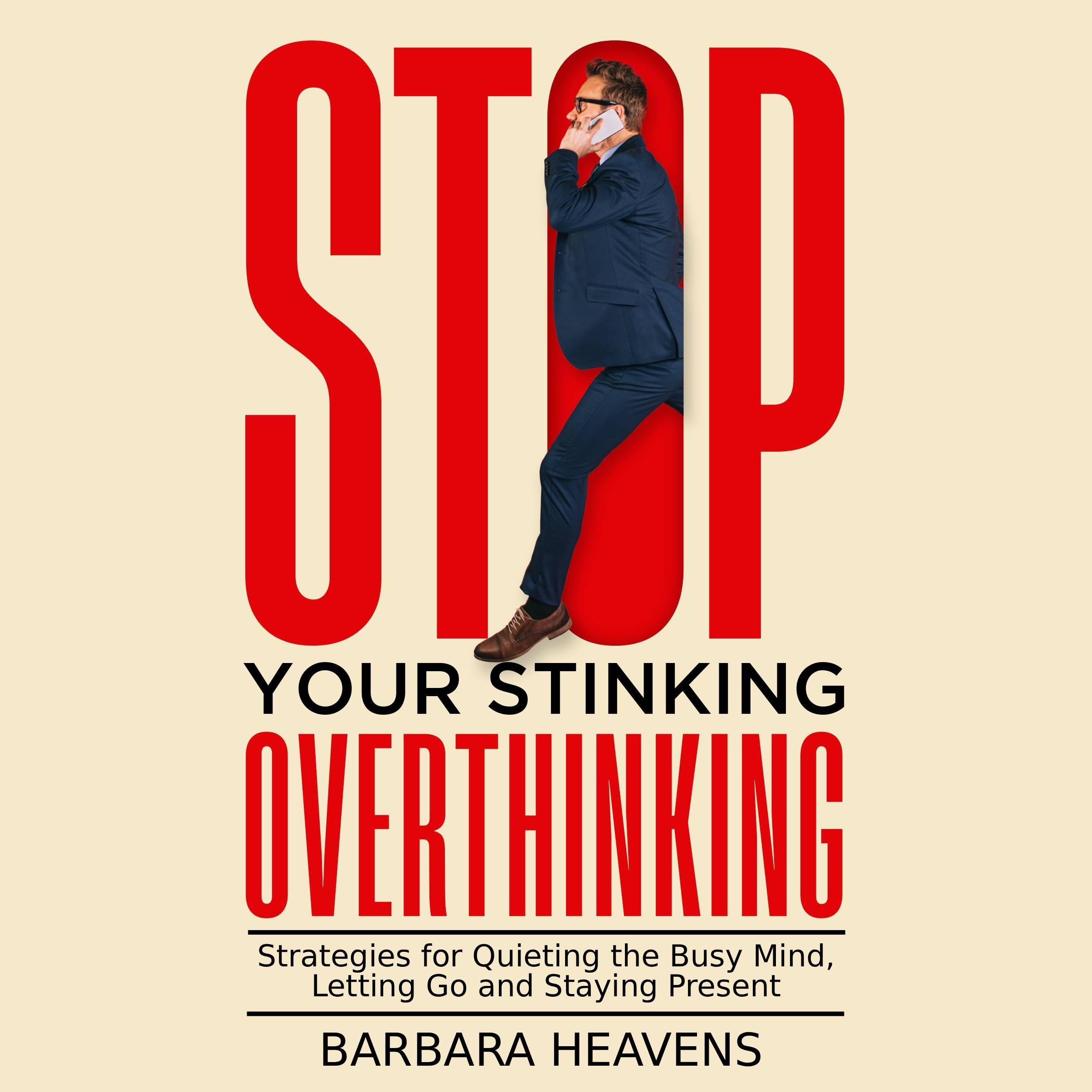 Stop Your Stinking Overthinking