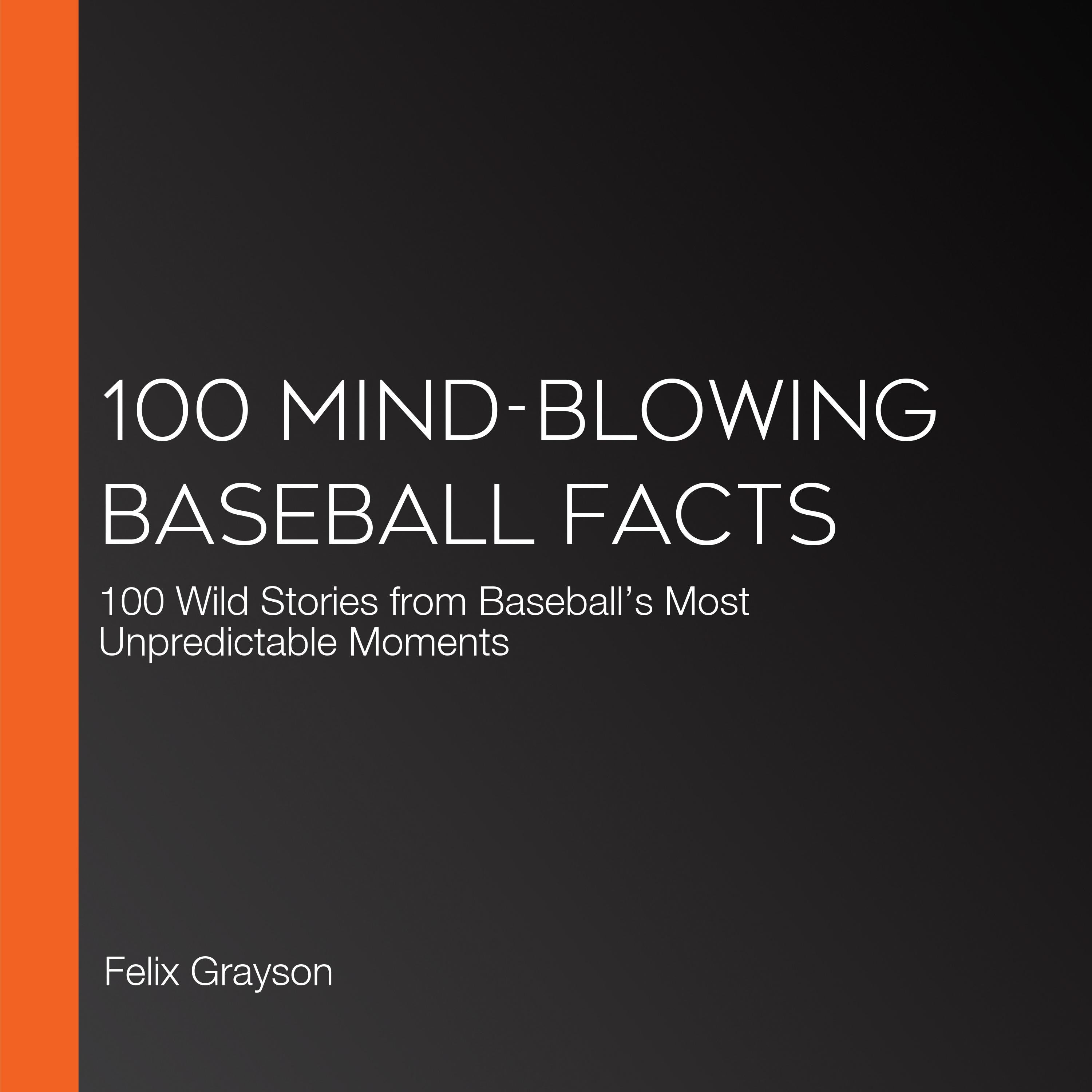 100 Mind-Blowing Baseball Facts