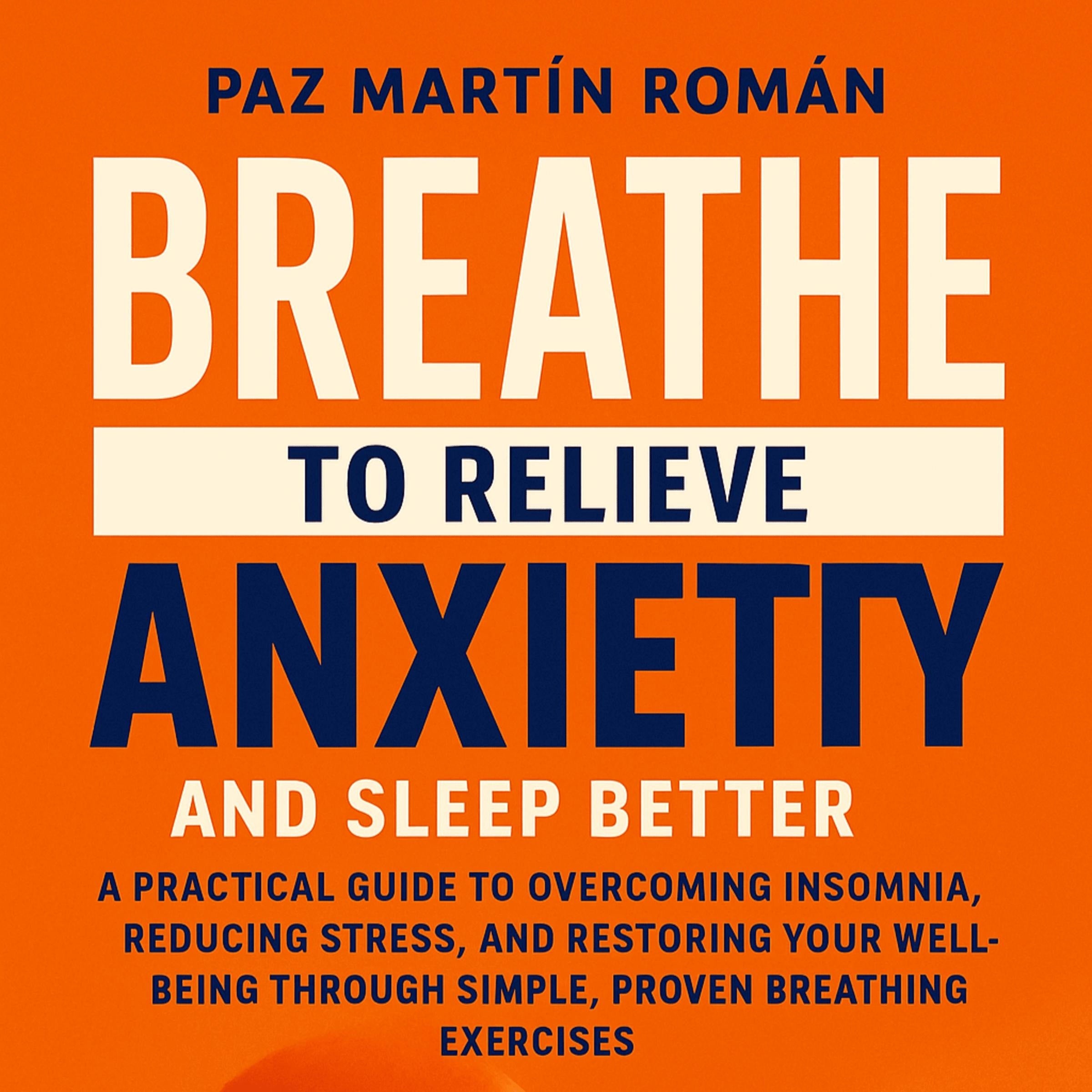 BREATHE TO RELIEVE ANXIETY AND SLEEP BETTER