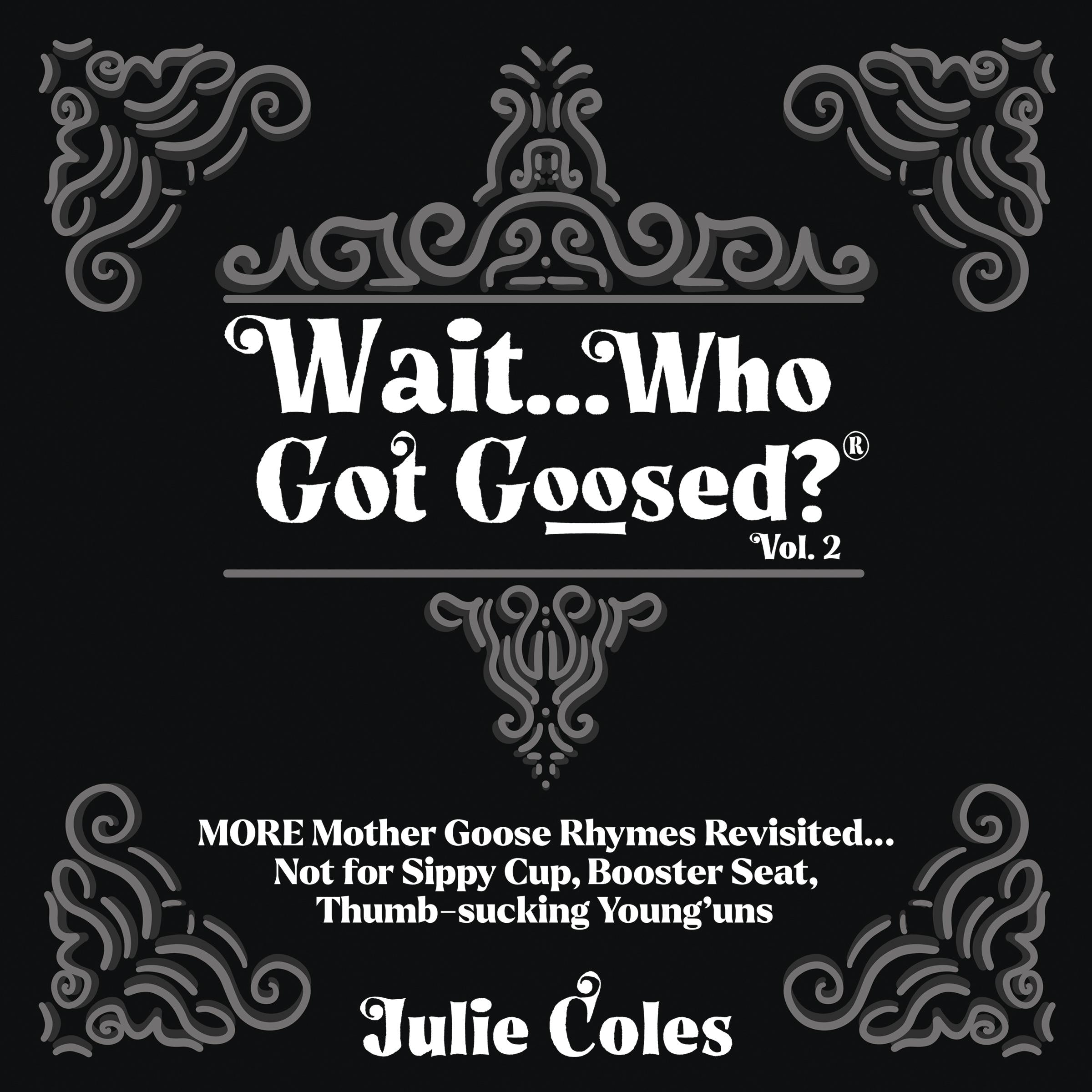 Wait...Who Got Goosed™ Vol. 2