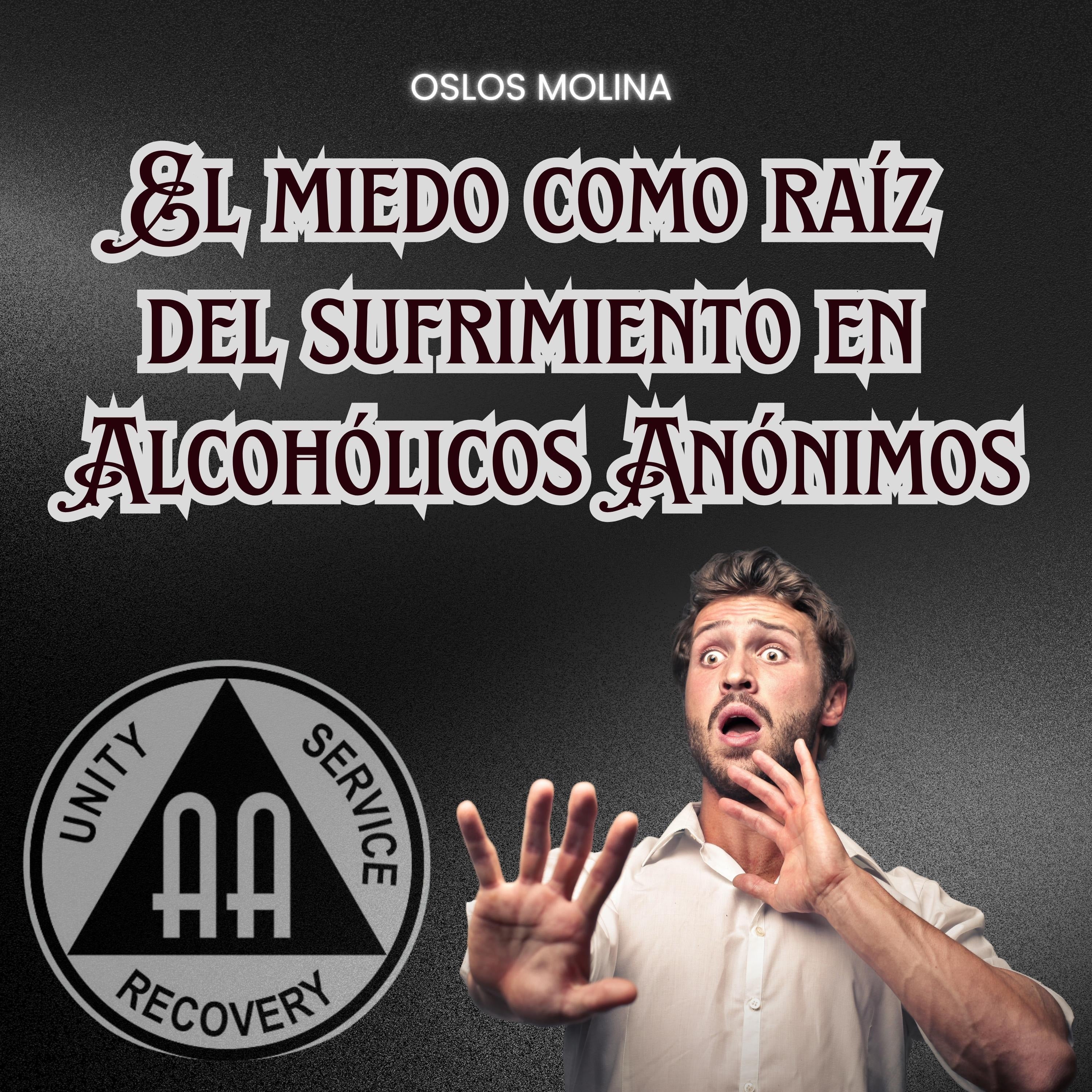 El miedo como raíz del sufrimiento en Alcohólicos Anónimos