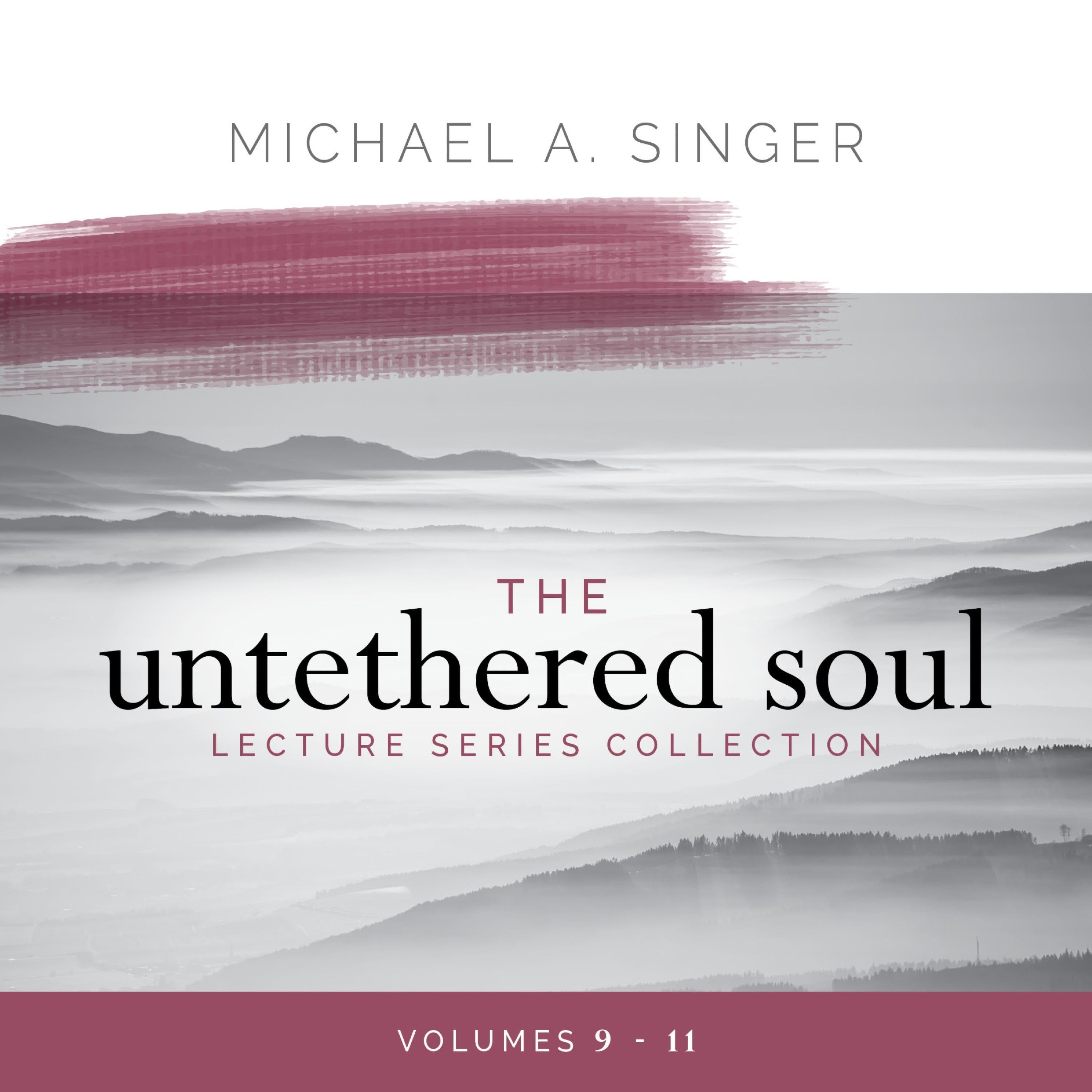 The Untethered Soul Lecture Series Collection: Volumes 9-11