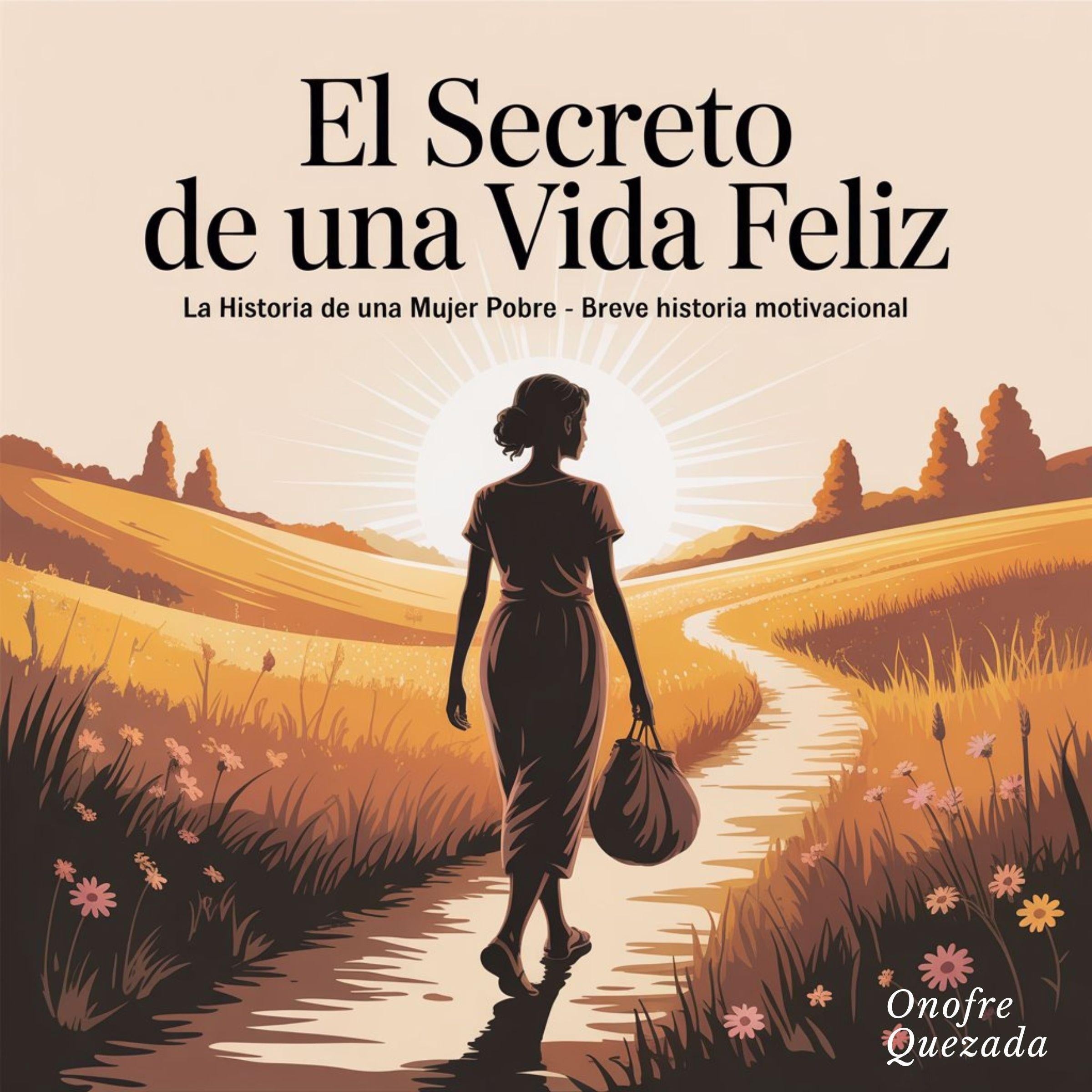 El Secreto de Una vida Feliz  La Historia de una Mujer Pobre -  Breve   Historia motivacional
