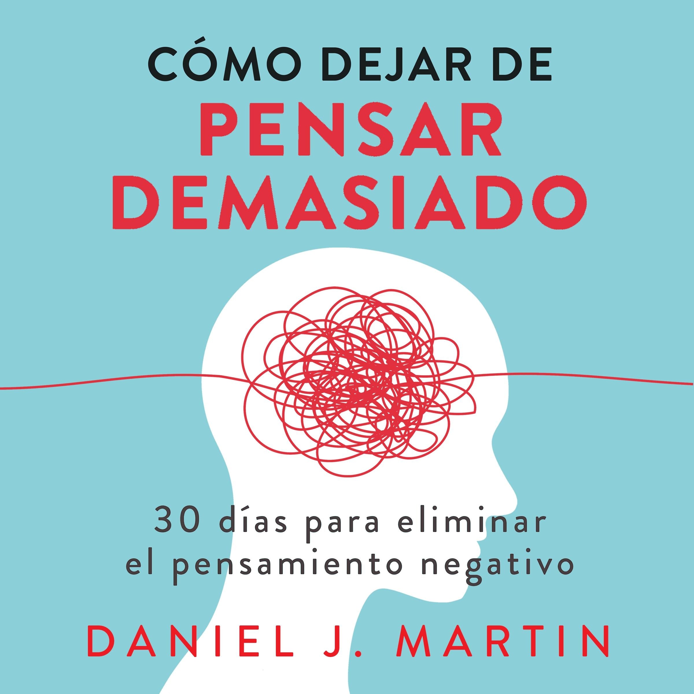 Cómo dejar de pensar demasiado