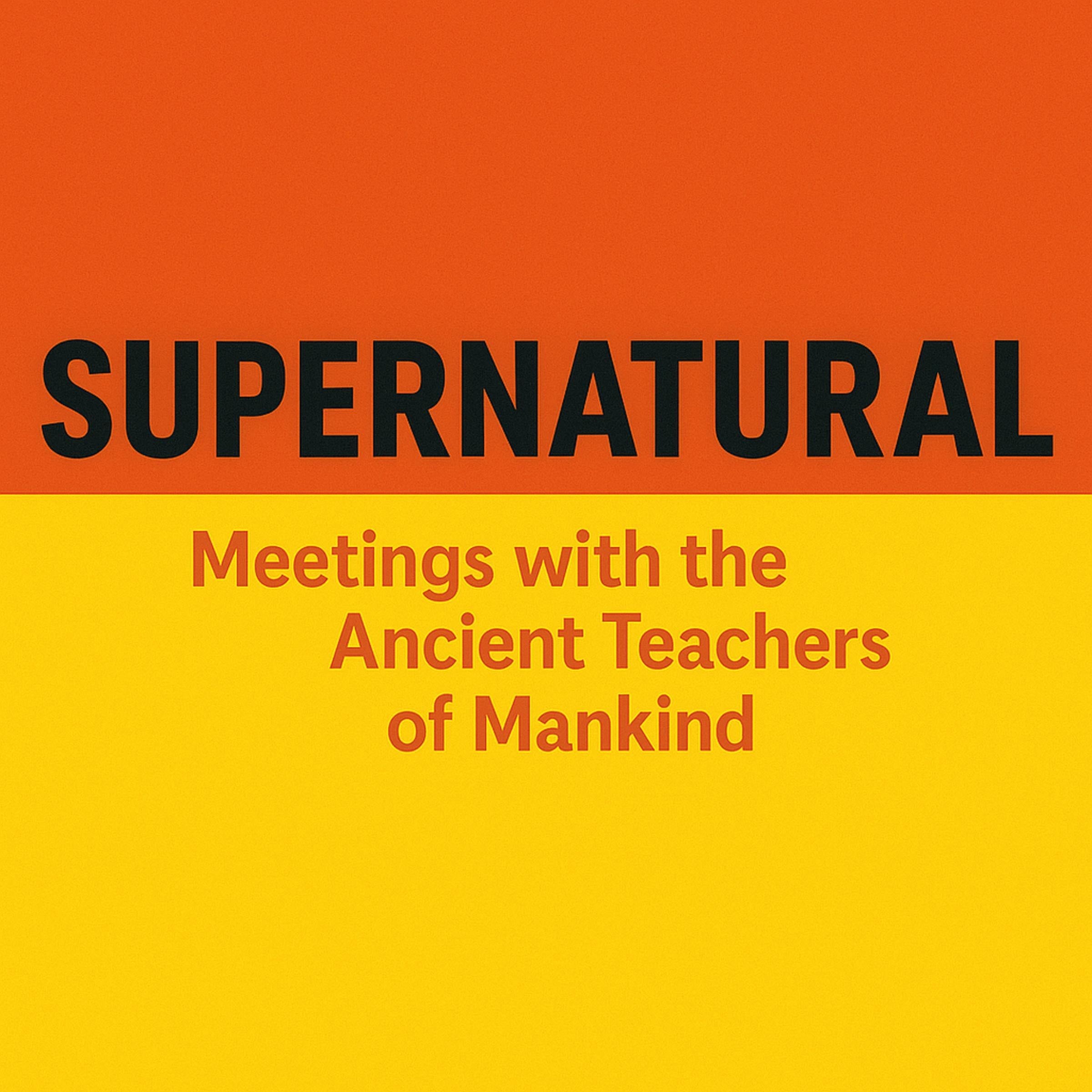 Supernatural: Meetings with the Ancient Teachers of Mankind