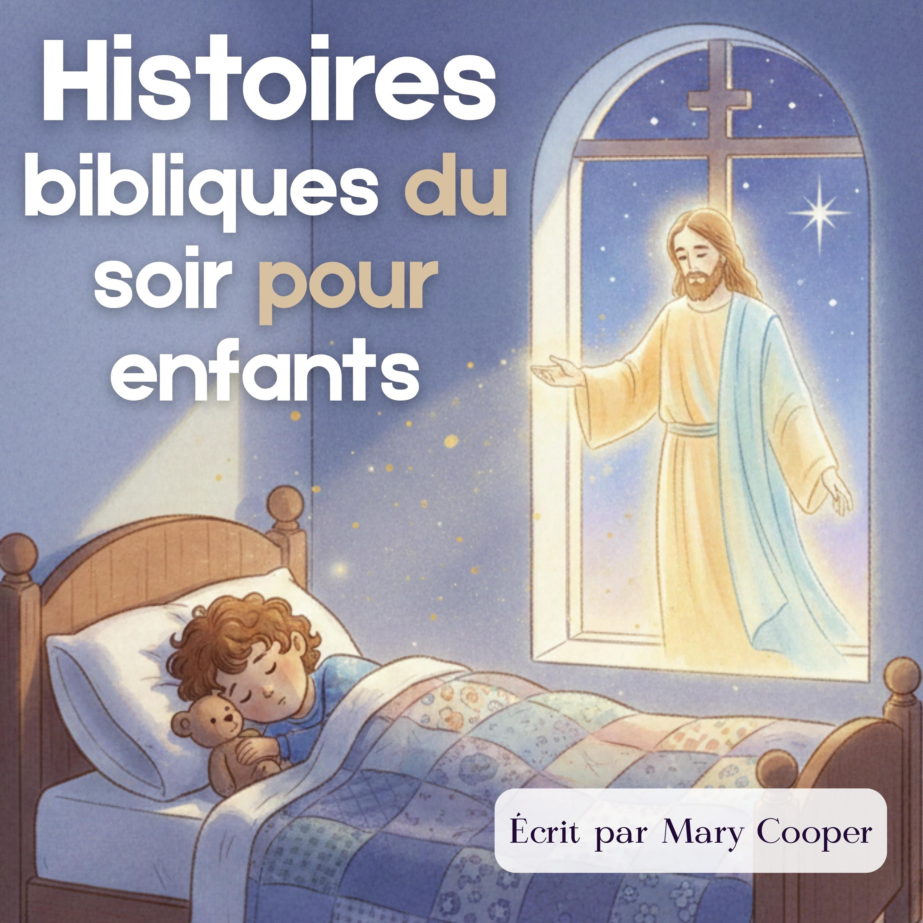 Histoires bibliques du soir pour enfants - Histoires chrétiennes pour s'endormir