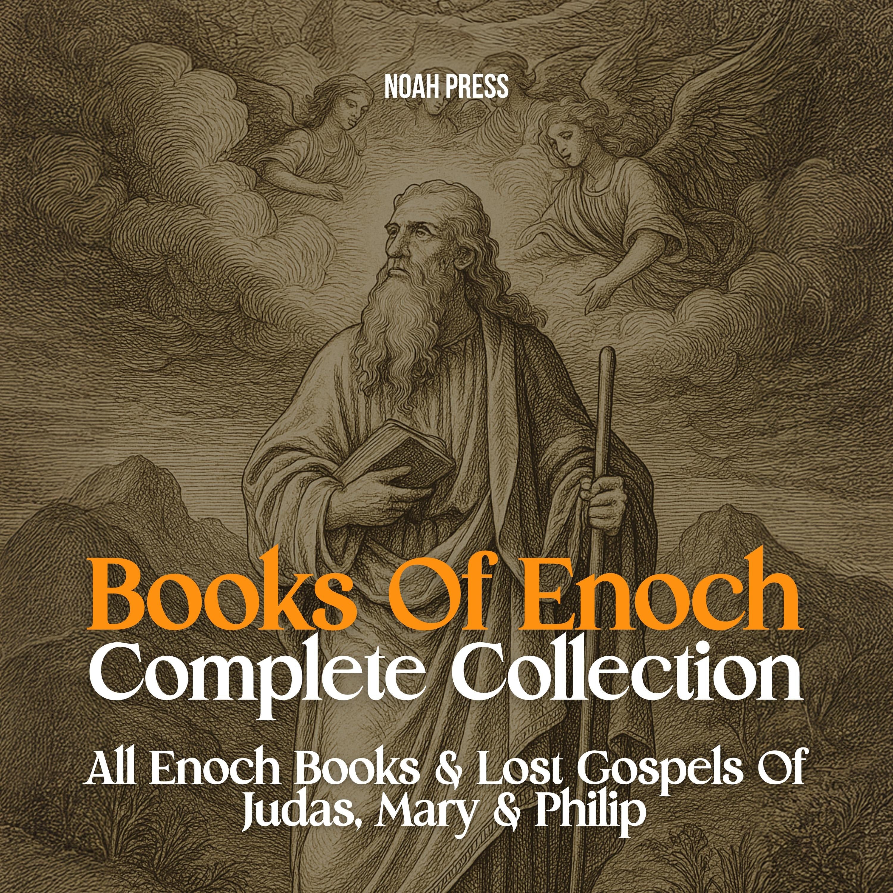 Books Of Enoch Complete Collection: 1 Enoch, 2 Enoch, 3 Enoch & Lost Gospels Of Judas, Mary & Philip