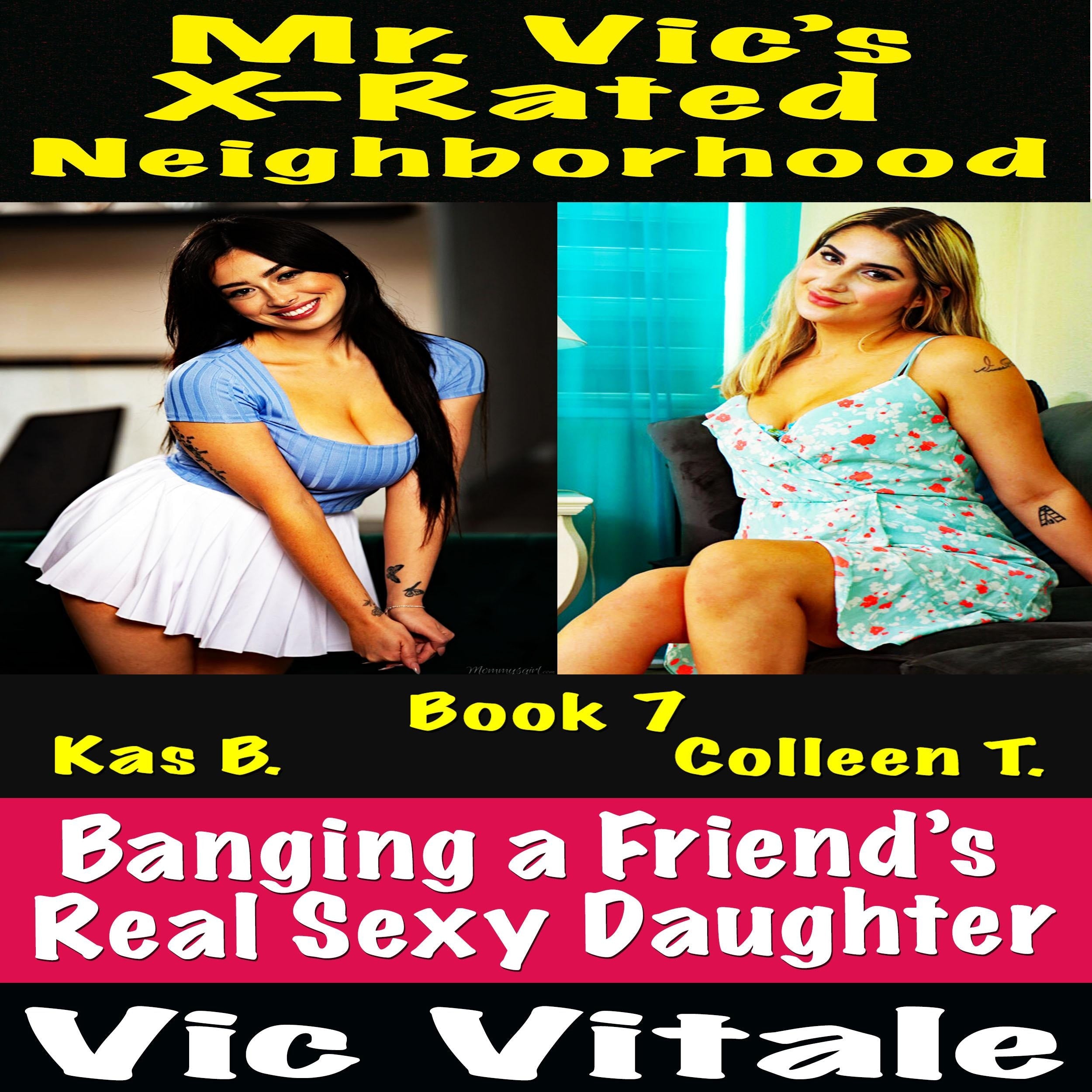 Mr. Vic's  X-Rated Neighborhood  Banging a Friend's  Real Sexy Daughter Book 7