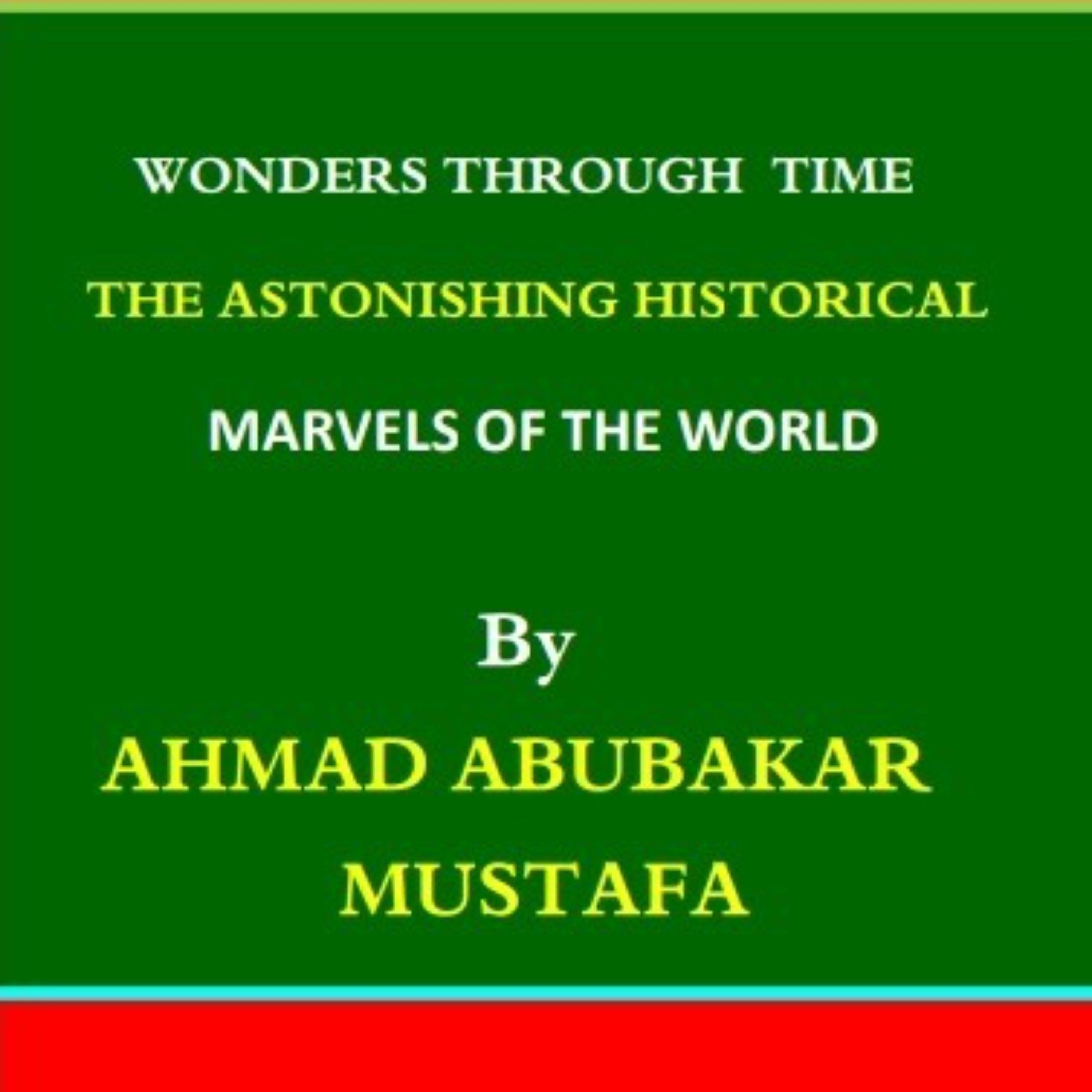 The Astonishing Historical Marvels of the World"